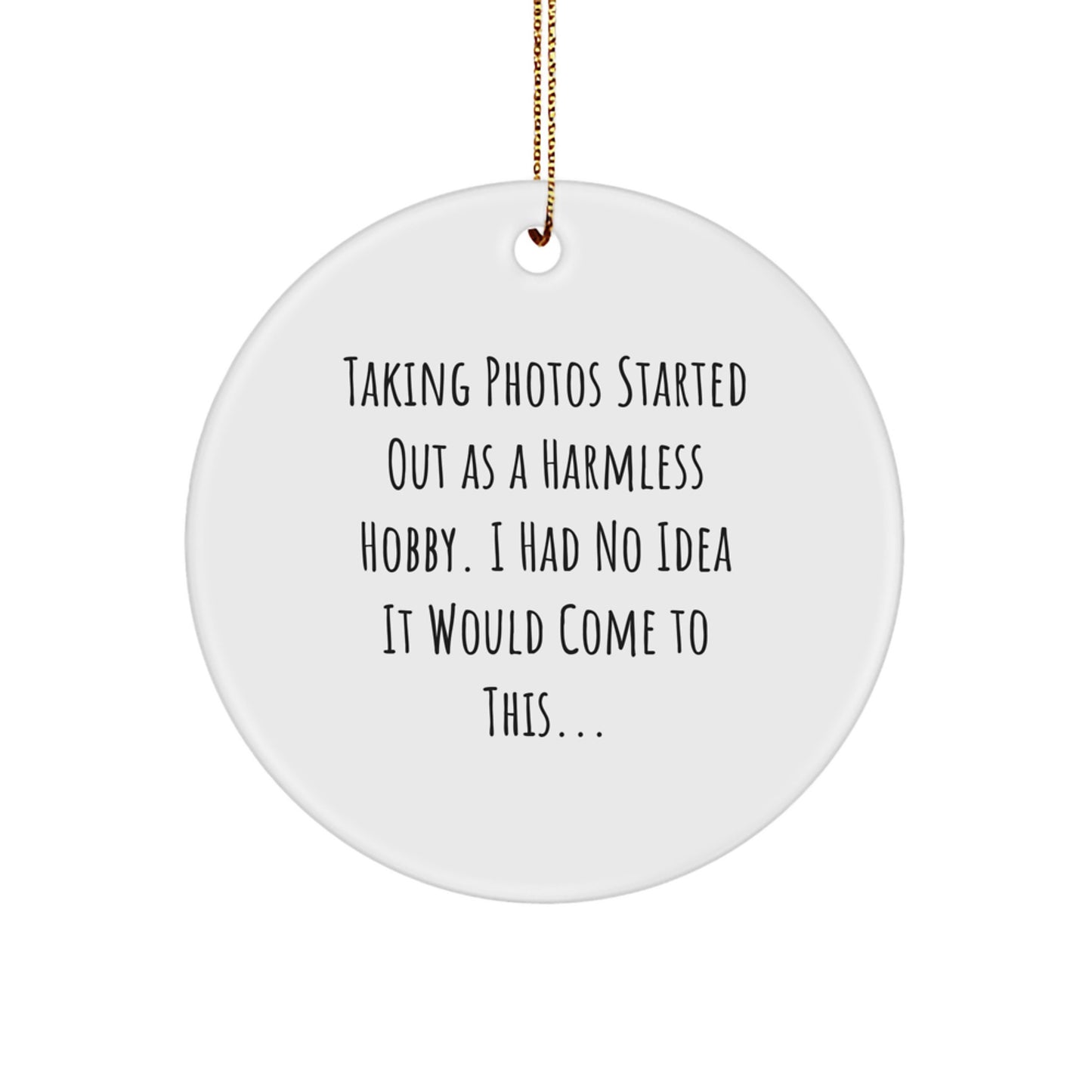 Taking Photos Gifts for Men - Funny Quote Circle Ornament, Durable MDF Material, Vibrant Printing, Ships with Gold Cord - Gifts from Friends and Family for Christmas - Image 1