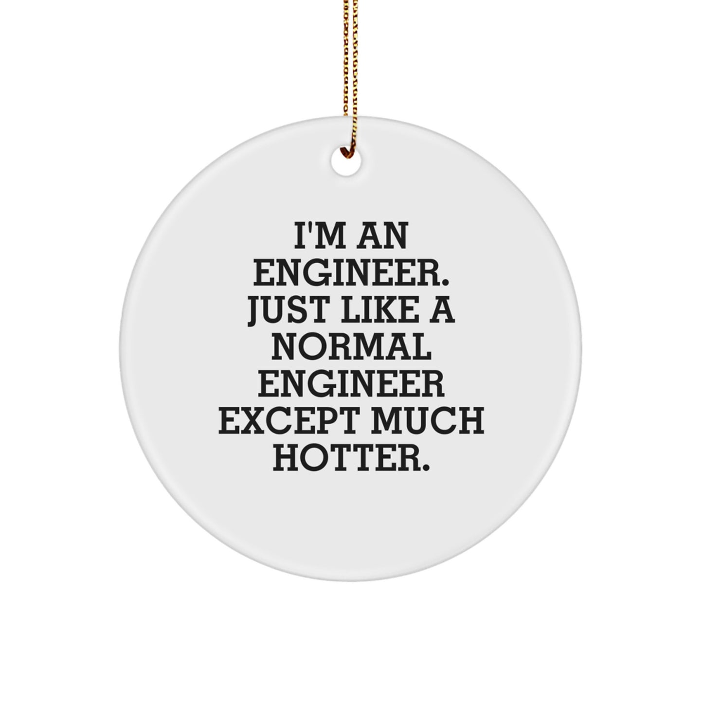 Funny Engineer Gifts for Men - Engineer Christmas Circle Ornament, 'I'm An Engineer' Humorous White Circle Shaped Decor - Gifts from Friends to Family - Image 1