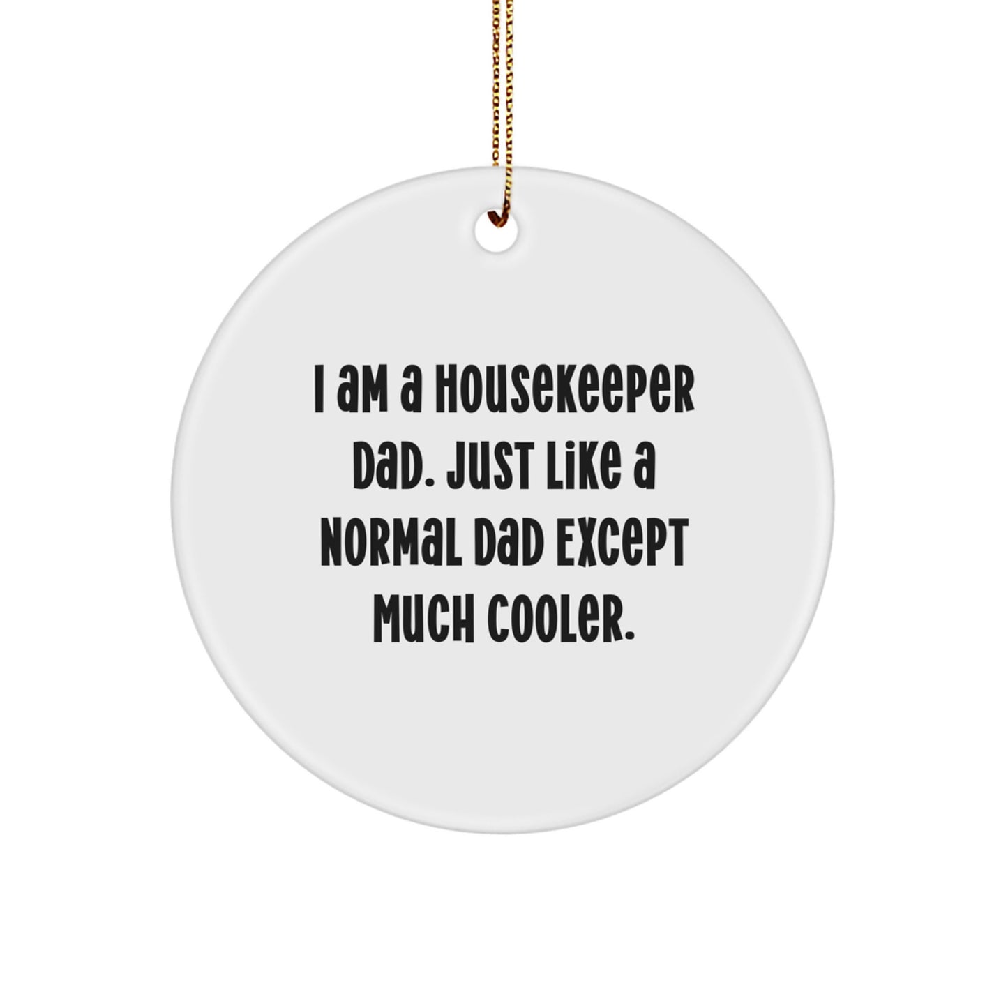 Housekeeper Dad's Unique Christmas Unique Gifts from Friends for Housekeeper Dads - Circle Ornament - Image 1