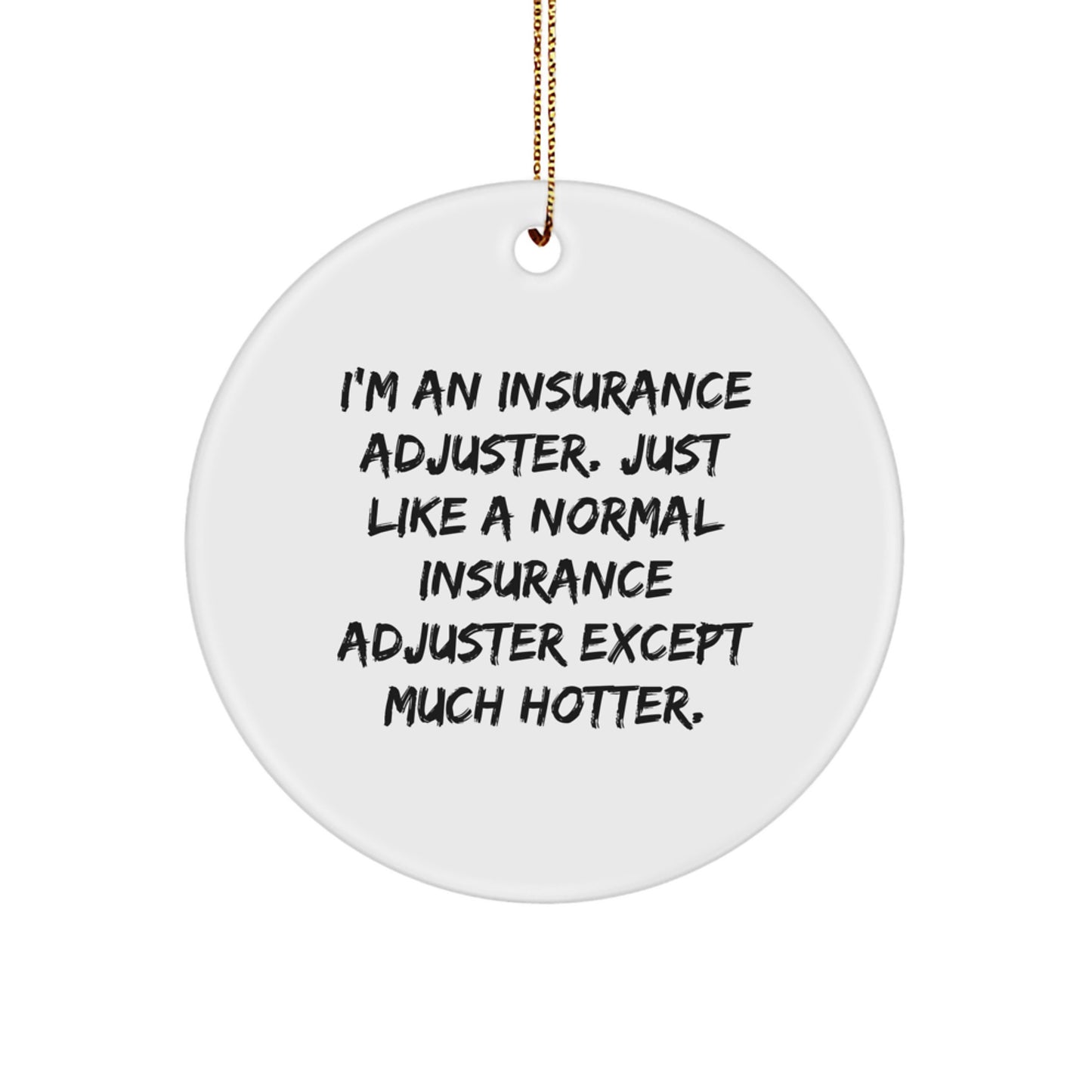 Funny Insurance Adjuster Gifts for Men, Unique Circle Ornament with Hotter Quote, Perfect Christmas Ornament Gifts from Friends - Image 1