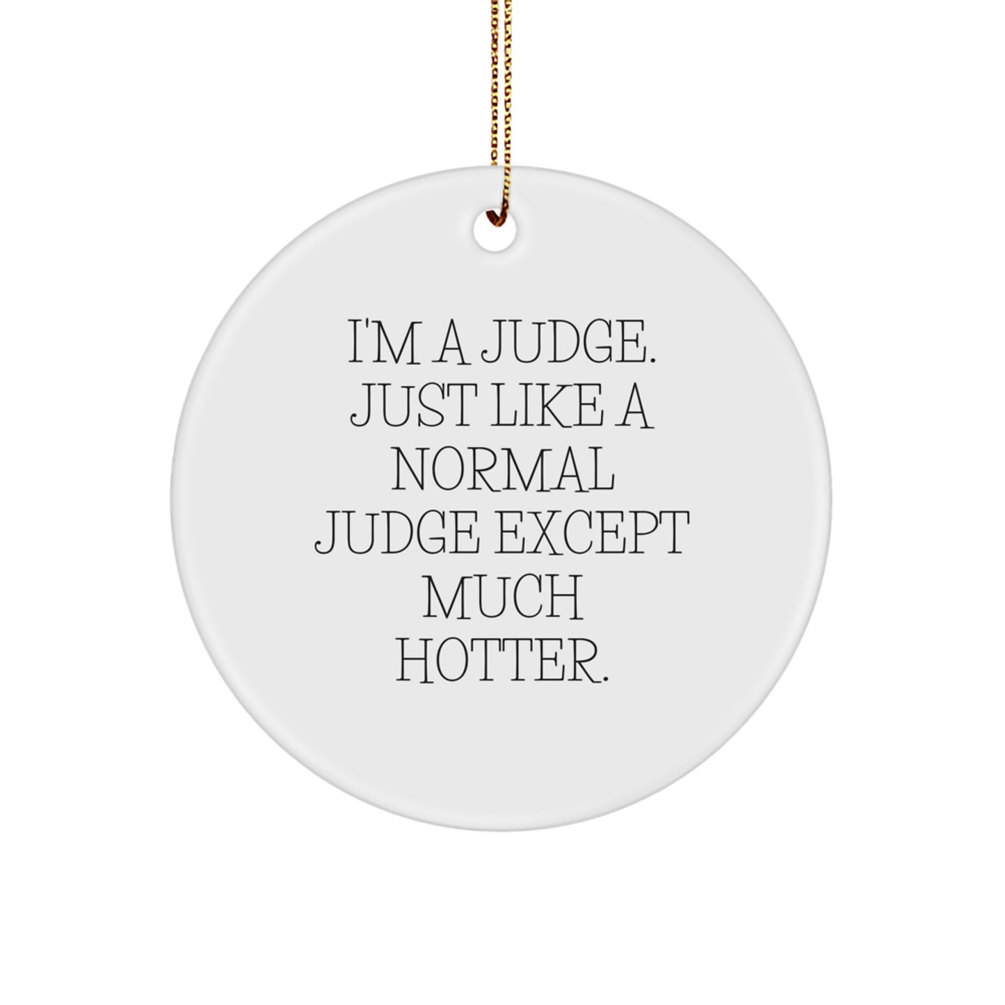 Funny Judge Circle Ornaments Gifts for Men Women Friends Coworkers Family - I'm A Judge Gifts from Friends on Christmas - Image 1
