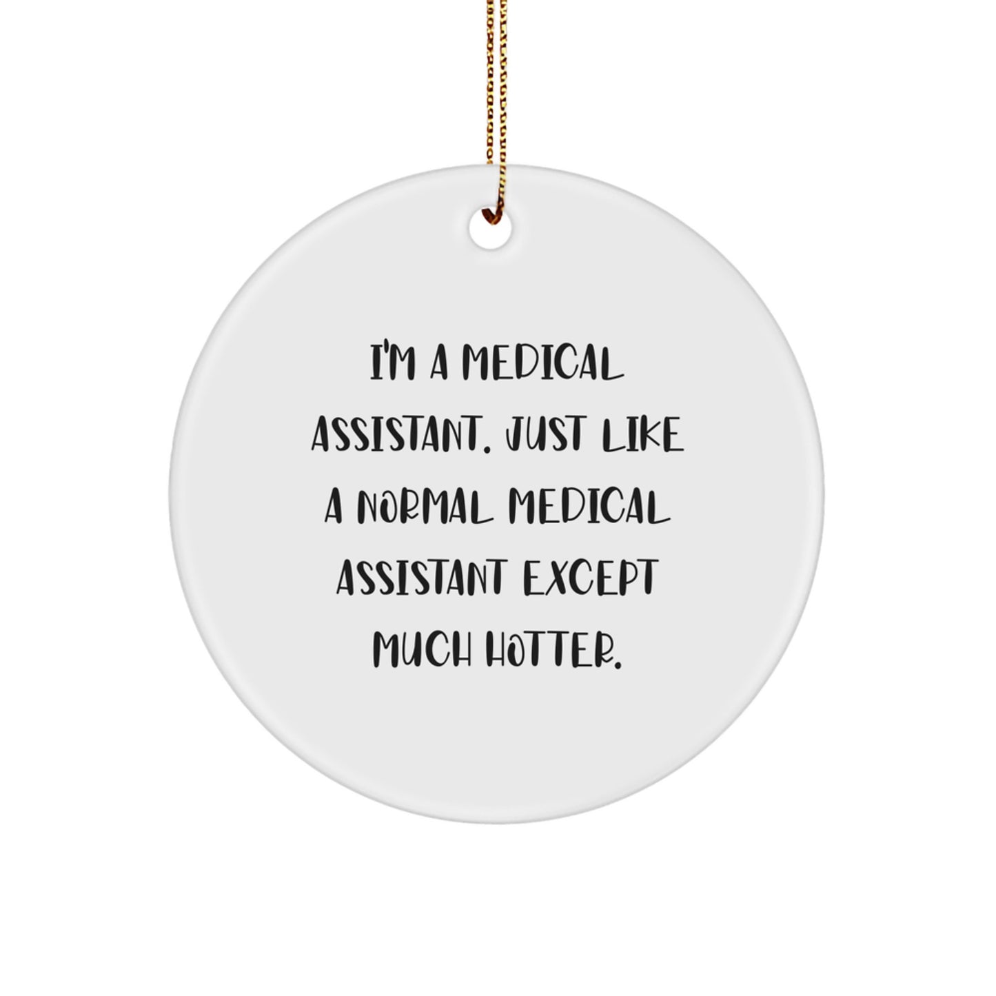 Funny Medical Assistant Gifts, Circle Ornament, I'm A Medical Assistant Gifts from Friends for Medical Assistant Men, Women, Coworkers, Family - Image 1