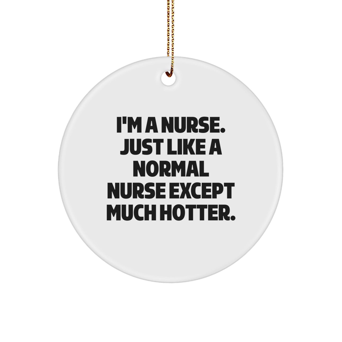 Funny Nurse Circle Ornament Gifts from Friends to Friends, Unique Christmas Decorations for Nurse Lovers, Hot Nurse Quote Circle Ornament - Image 1