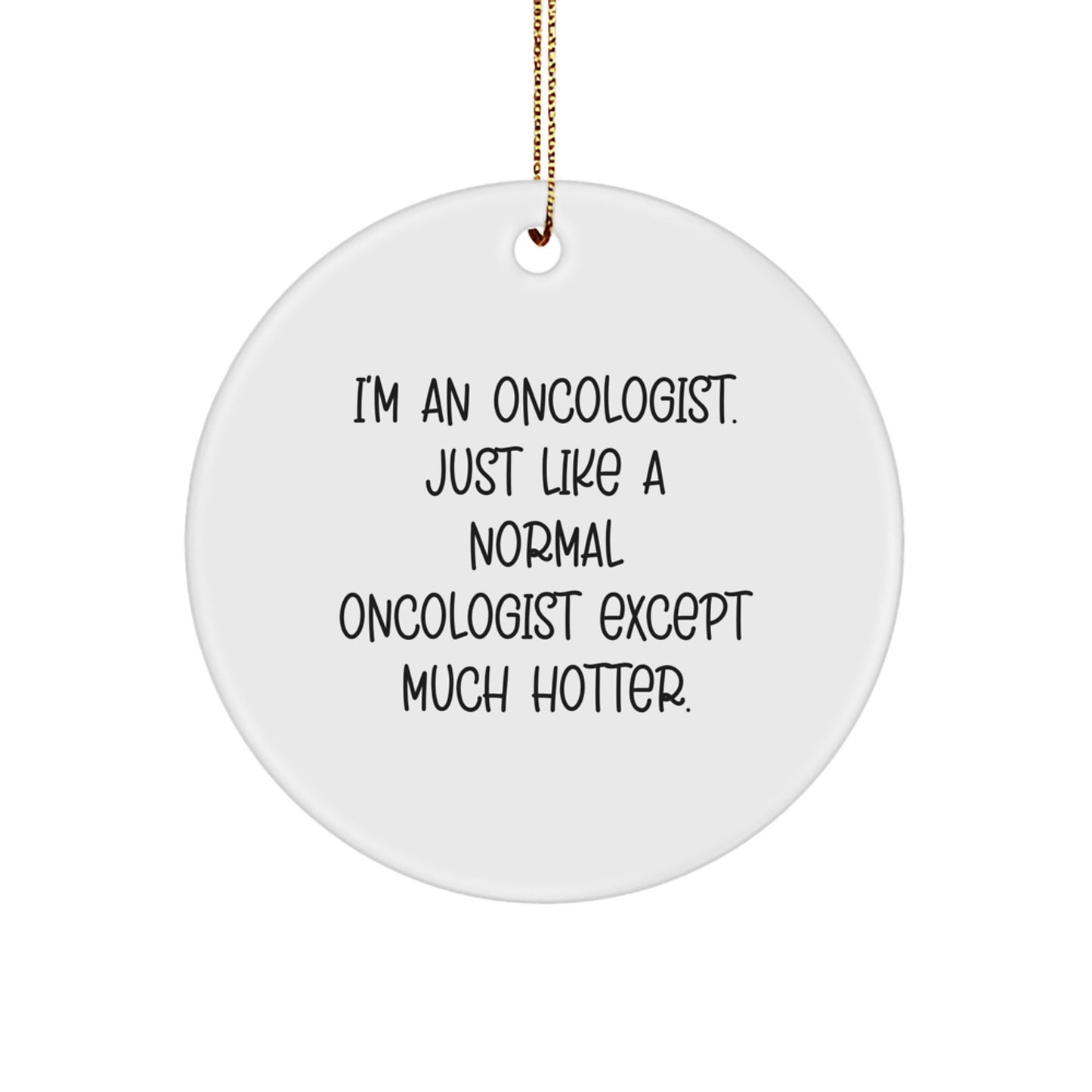 Oncologist Gifts for Men - Funny Quote Circle Ornament, Gifts from Friends, Unique Christmas Unique Gifts for Oncologist - Image 1