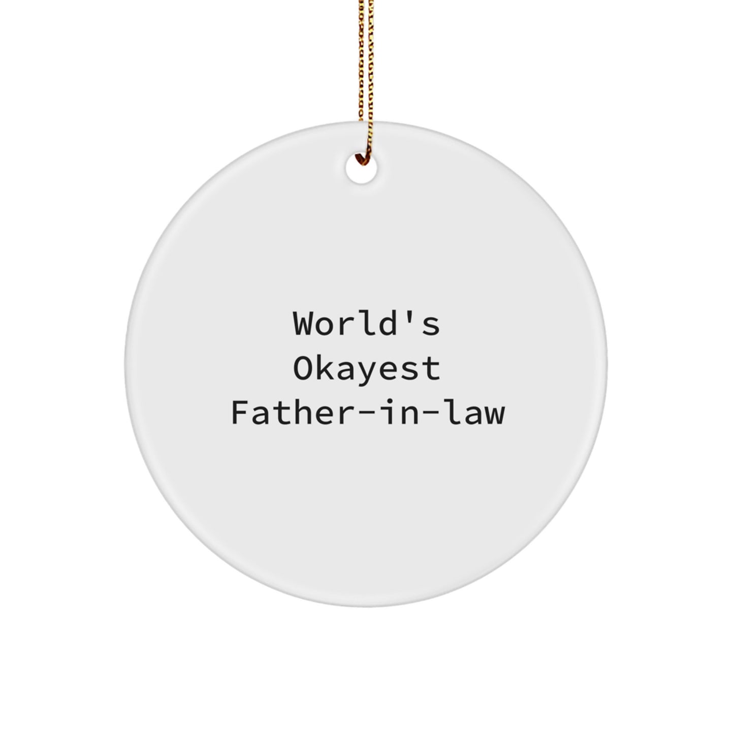 Father-in-law Gifts from Family - 'World's Okayest Father-in-law' Circle Ornament, Funny Quote, Christmas Unique Gifts for Men - Image 1