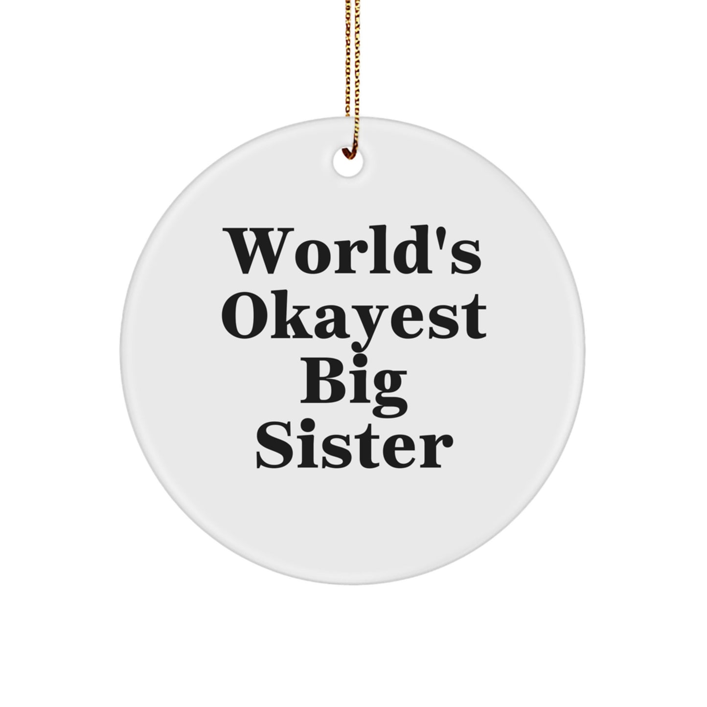 Funny Big Sister Gifts for Her, World's Okayest Big Sister Circle Ornament, Christmas Unique Gifts from Sister to Big Sister - Image 1