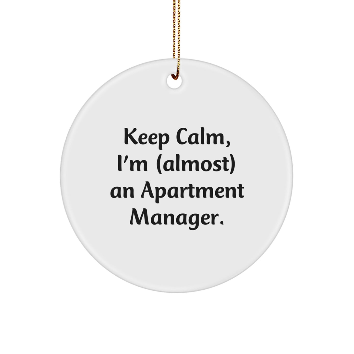 Funny Apartment Manager Christmas Unique Gifts for Him, Men, or Coworkers - Keep Calm, I'm (almost) An Apartment Manager. Circle Ornament - Image 1