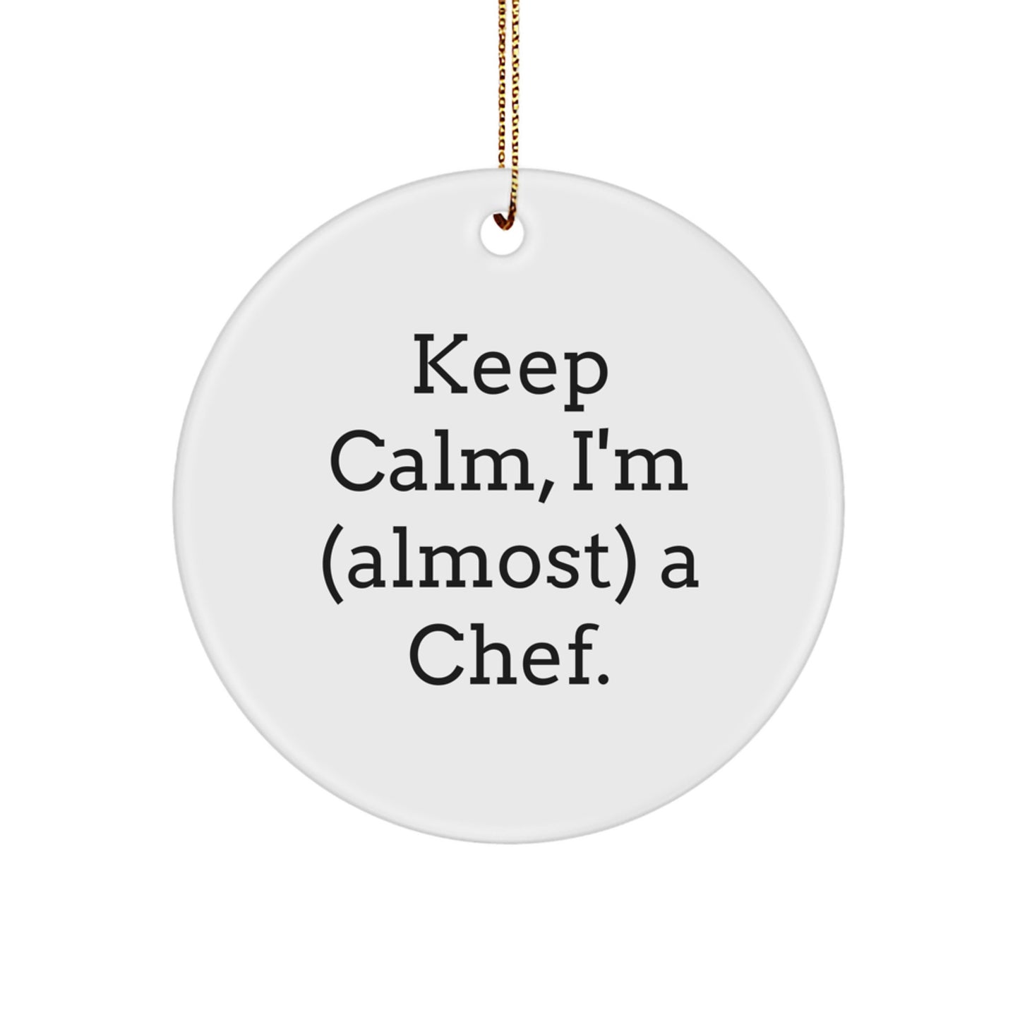 Funny Chef Gifts for Men, Friends, Family - Keep Calm I'm Almost a Chef Circle Ornament Christmas Unique Presents - Image 1