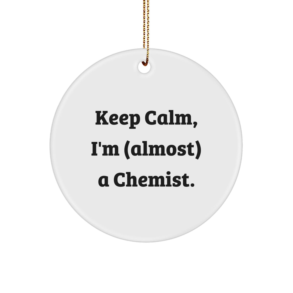 Christmas Gift for Her Ornament – Keep Calm, I'm (Almost) A Chemist - Image 1