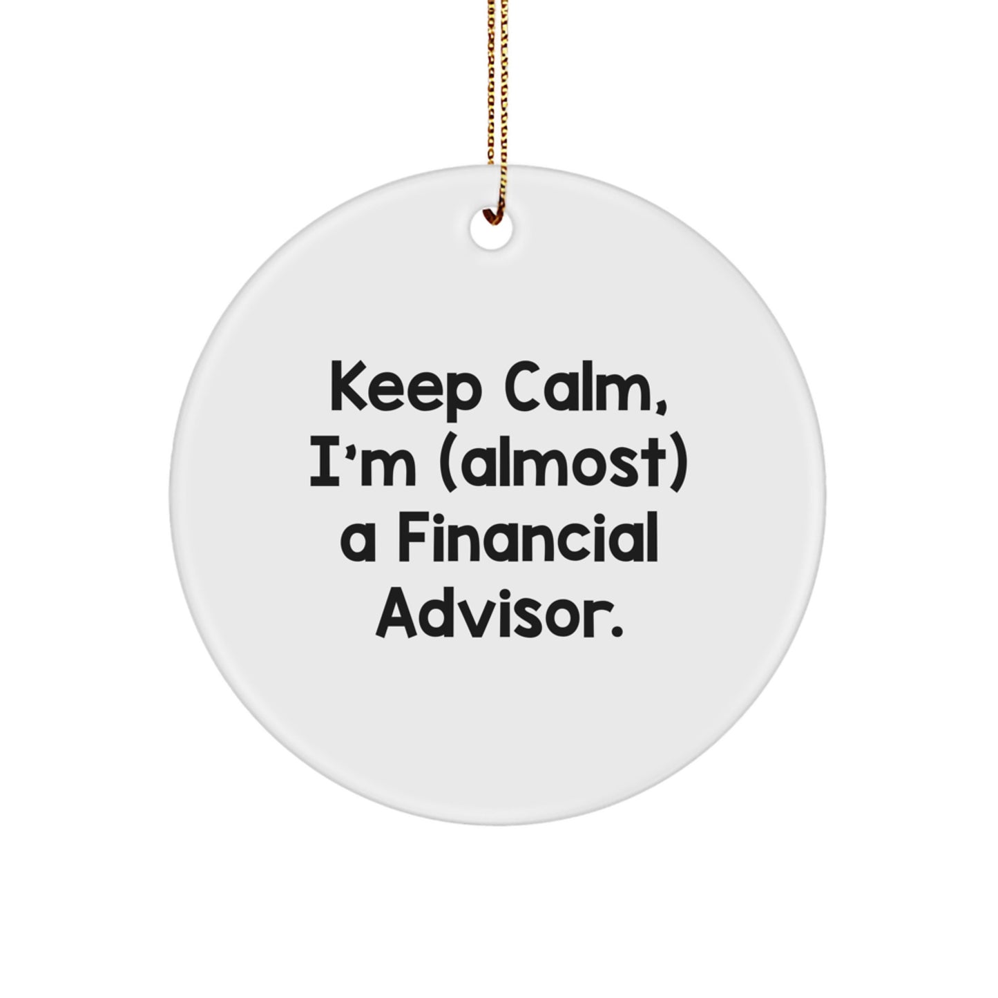 Funny Financial Advisor Gifts from Friends, Circle Ornament with Keep Calm Quote, Christmas Unique Gifts for Financial Advisor Men - Image 1