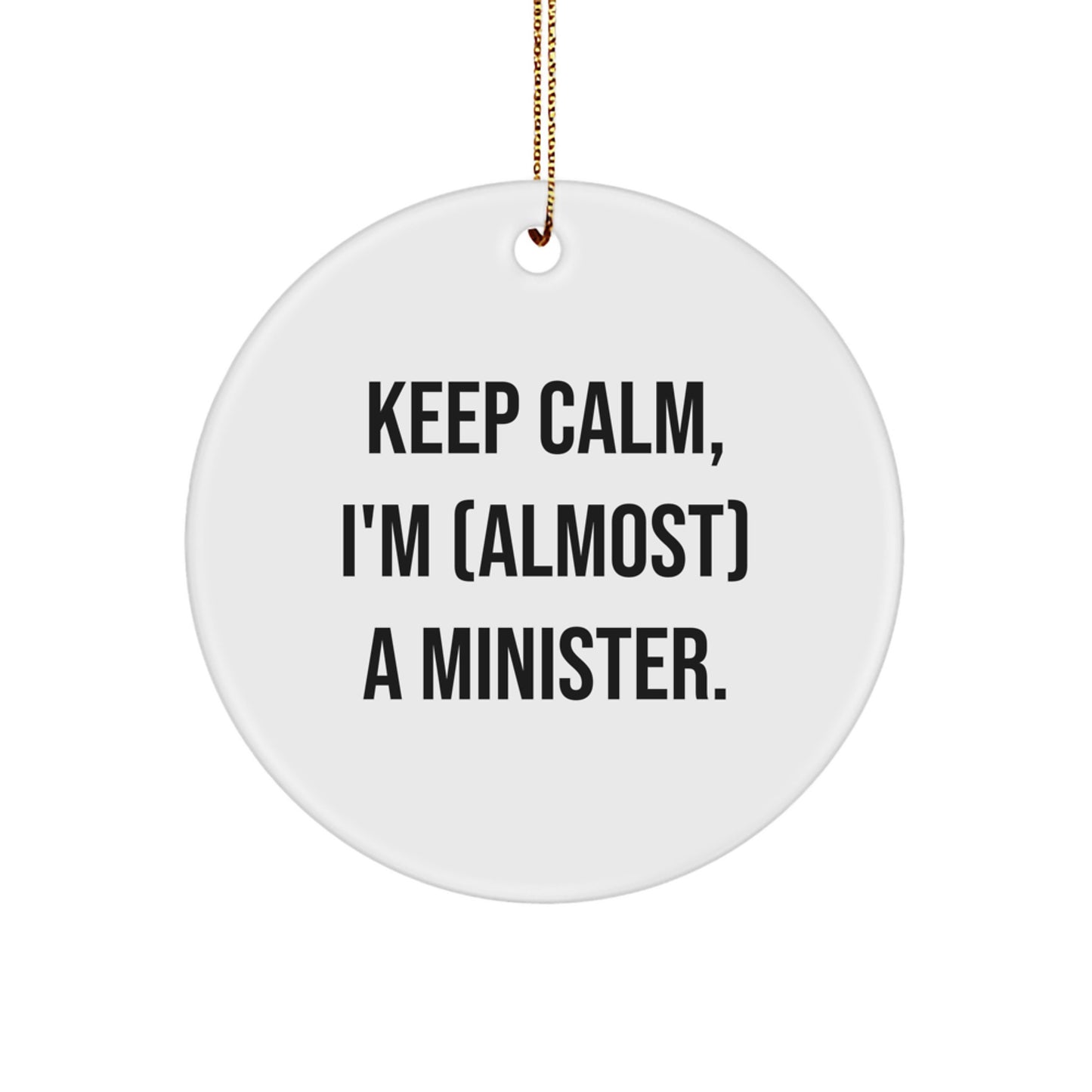 Funny Minister Gifts from Friends for Minister - Keep Calm I'm (almost) A Minister. Circle Ornament - Image 1