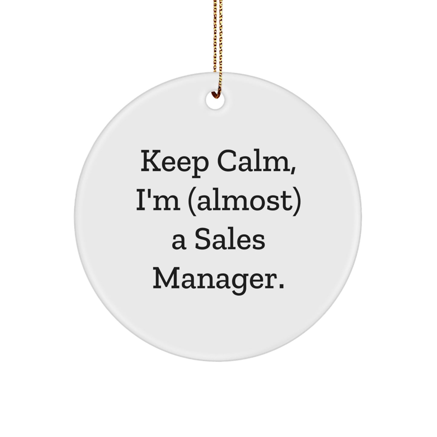 Funny Sales Manager Gifts from Friends - Keep Calm I'm (almost) A Sales Manager. Circle Ornament for Christmas - Image 1