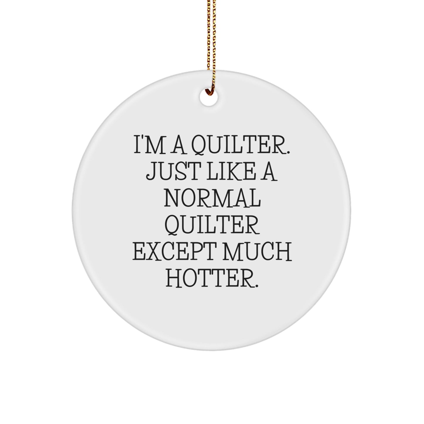 Quilter Gifts for Men and Women, Funny Circle Ornament, Quilter Christmas Unique Ornaments, Christmas Unique Gifts from Friends and Family - Image 1