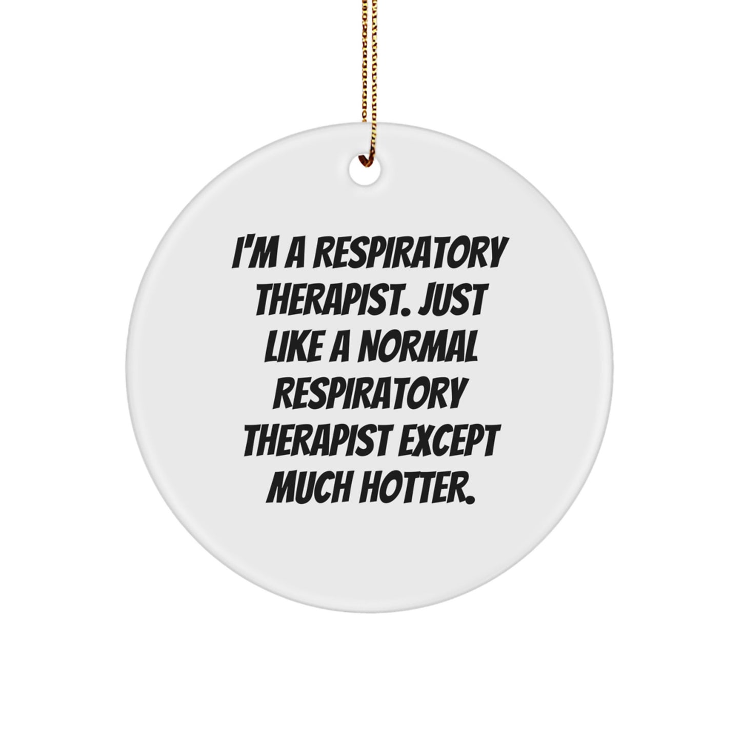 Respiratory Therapist Gifts - Funny Circle Ornament, 'I'm A Respiratory Therapist' Quote, Christmas Unique Gifts from Friends - Image 1