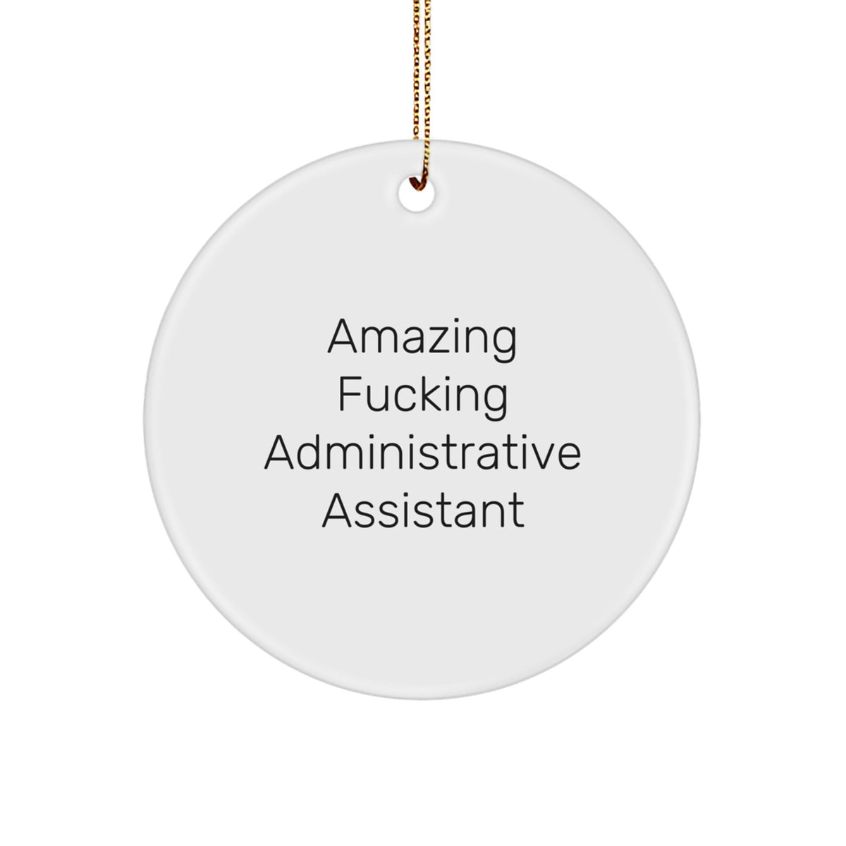 Circle Christmas Ornament Gift - Funny Amazing Fucking Administrative - Image 1