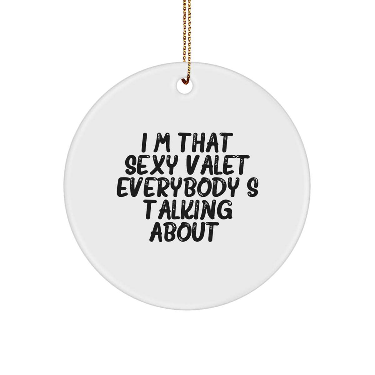 Valet Circle Christmas Ornament I'm That Sexy Valet for Family Xmas Gift - Image 1