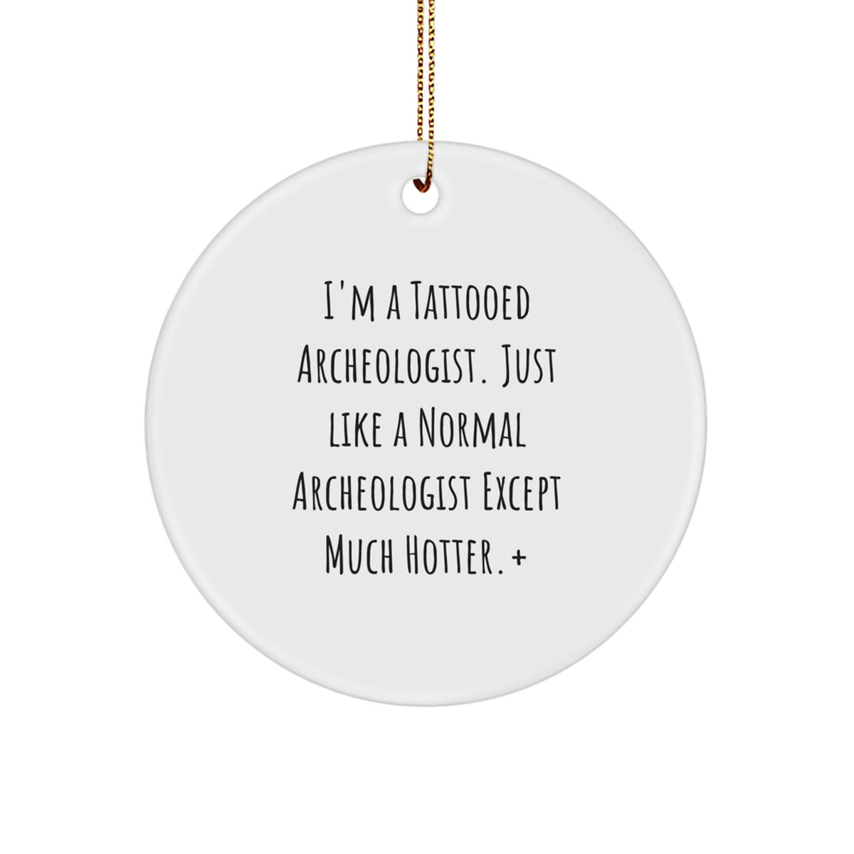 Christmas Ornament Gift for Kids A Funny Tattooed Archeologist Quote - Image 1