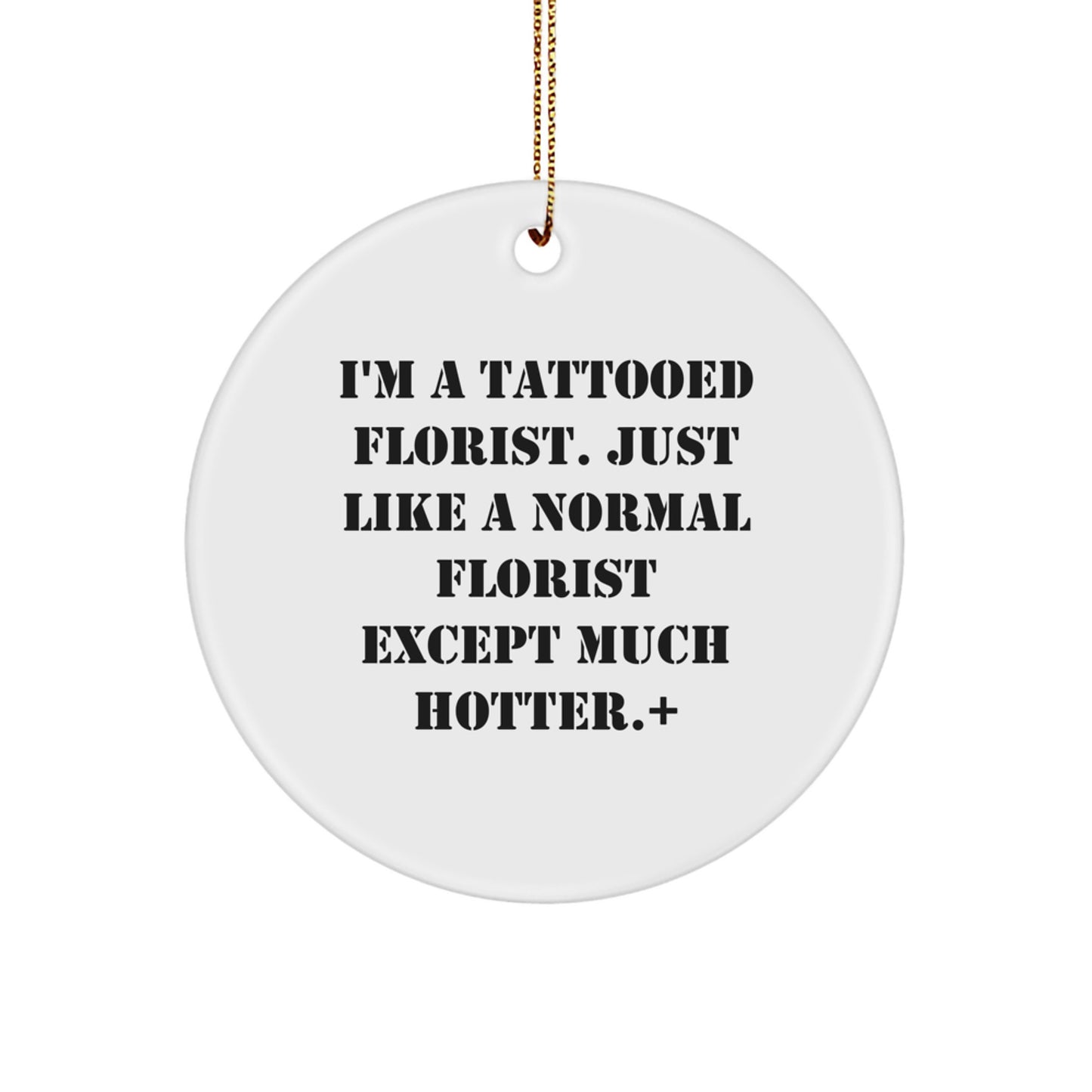 Funny Florist Gifts - I'm A Tattooed Florist Gifts for Christmas Circle Ornament from Friends, Coworkers, or Family - Image 1