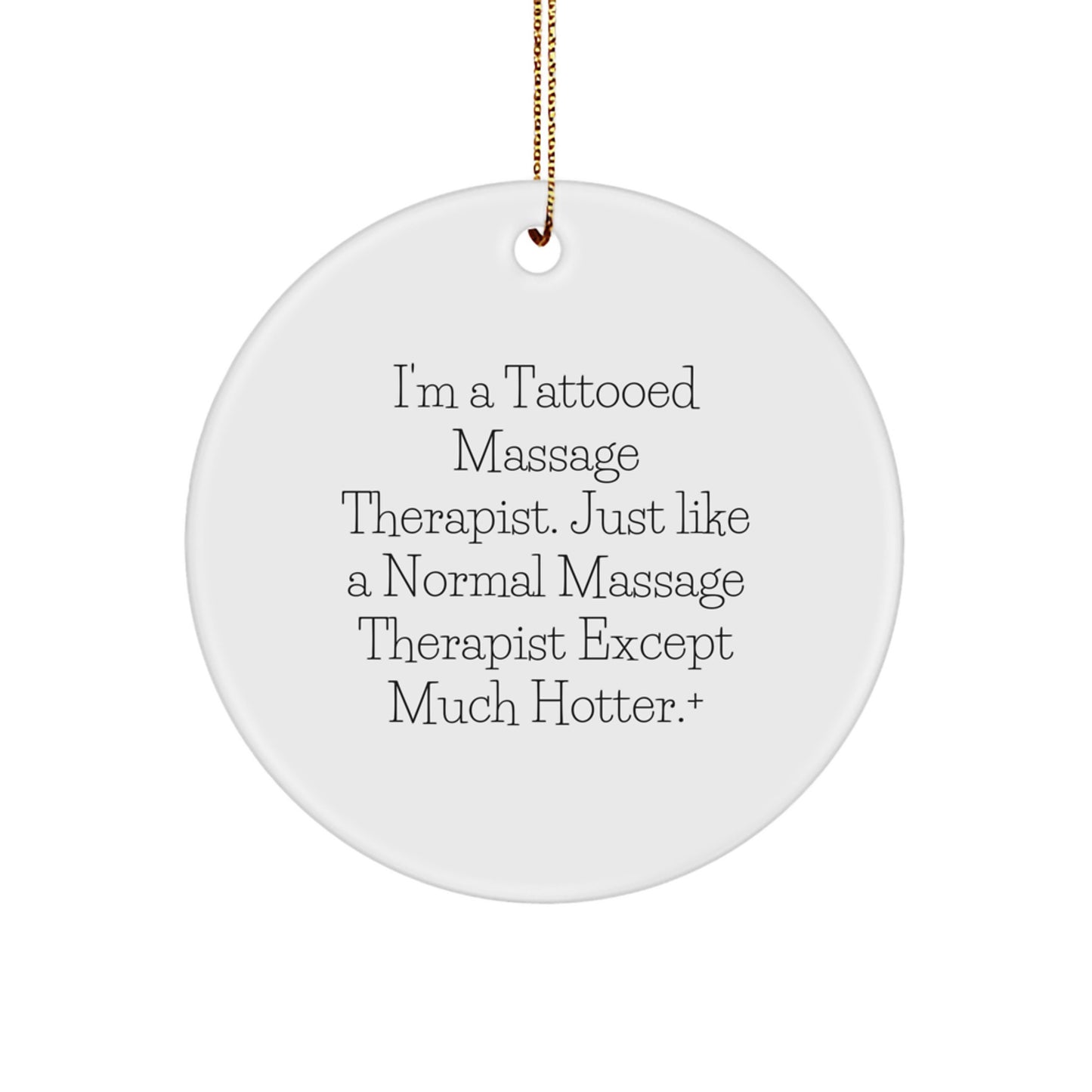 Funny Massage Therapist Gifts from Friends for Christmas - 'I'm A Tattooed Massage Therapist...' Circle Ornament - Image 1