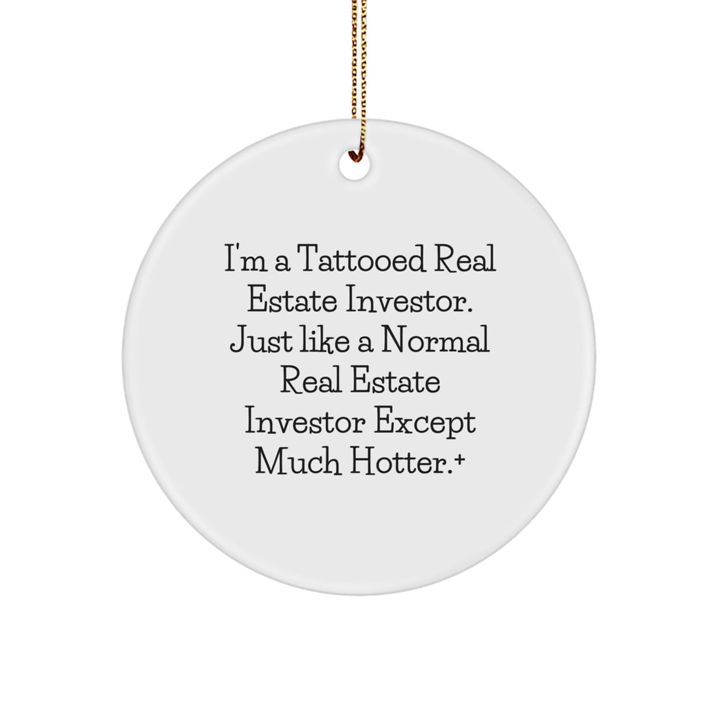 Funny Real Estate Investor Gifts for Men, Unique Circle Ornament with I'm A Tattooed Real Estate Investor Quote, Christmas Decorations from Friends - Image 1