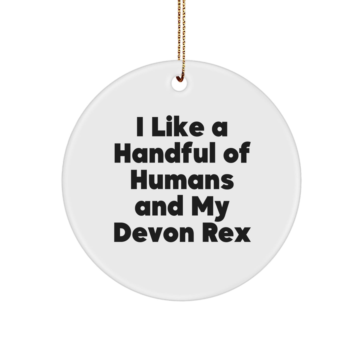 Funny Devon Rex Cat Gifts, 'I Like A Handful Of Humans And My Devon Rex' Circle Ornament, Christmas Unique Gifts from Family or Friends - Image 1