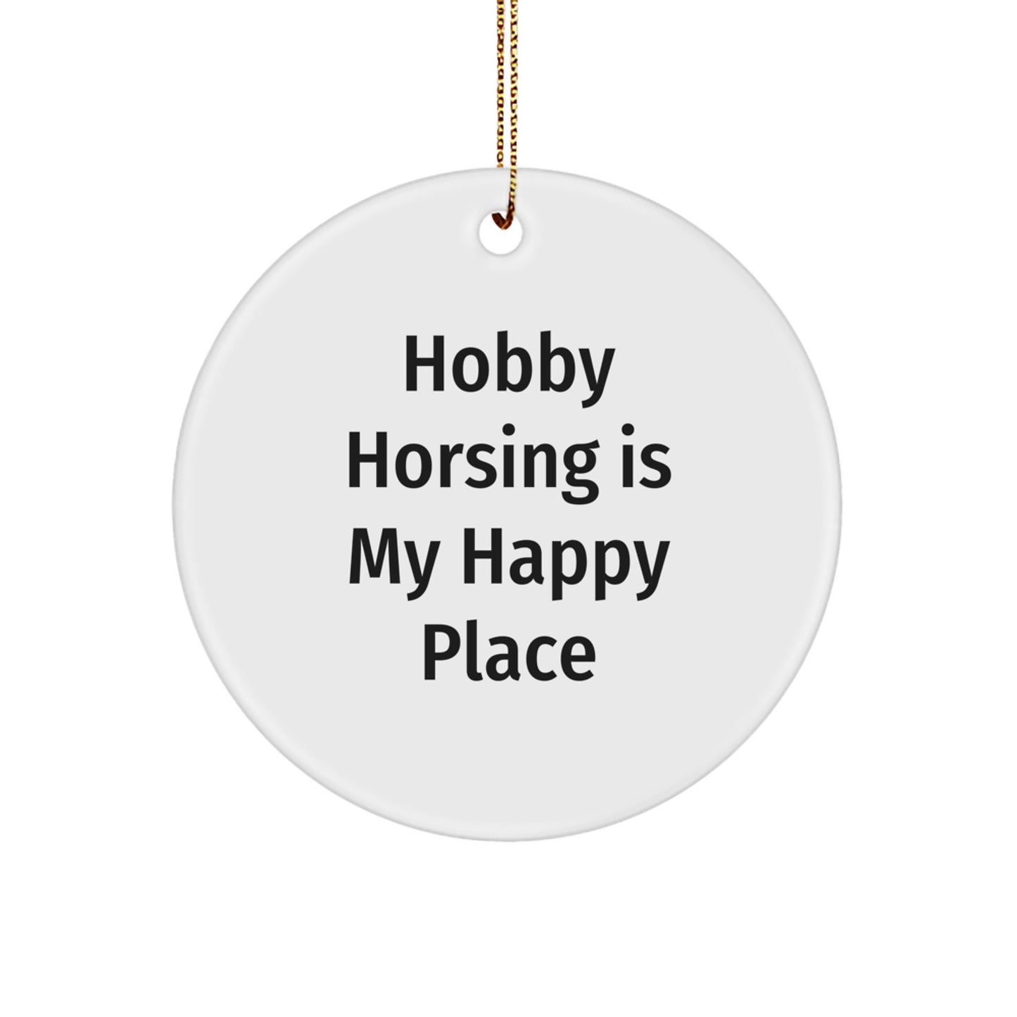 Funny Hobby Horsing Gifts for Men, Women, Friends - 'Hobby Horsing Is My Happy Place' Christmas Unique Circle Ornament - Image 1