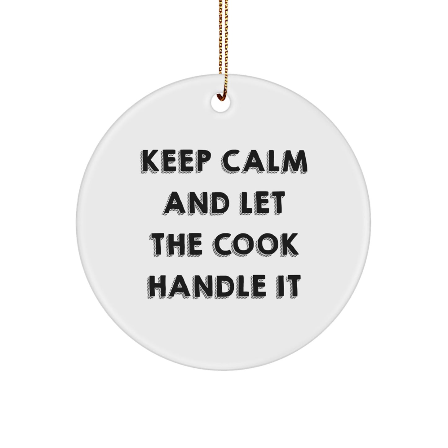 Funny Cook Gifts for Christmas - 'Keep Calm And Let The Cook Handle It' Circle Ornament for Cook, Men, Women, or Family from Friends, Coworkers, or Family - Image 1
