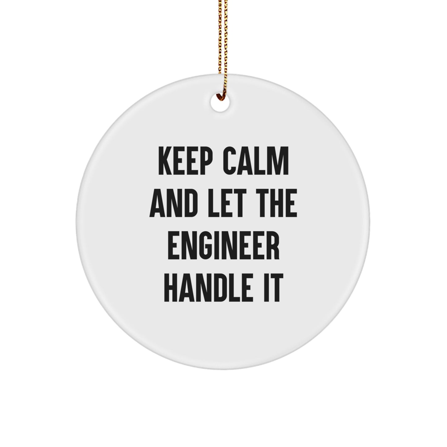 Enginer's Delight, Keep Calm And Let The Engineer Handle It, Circle Ornament for Engineer Gifts from Men to Friends - Image 1
