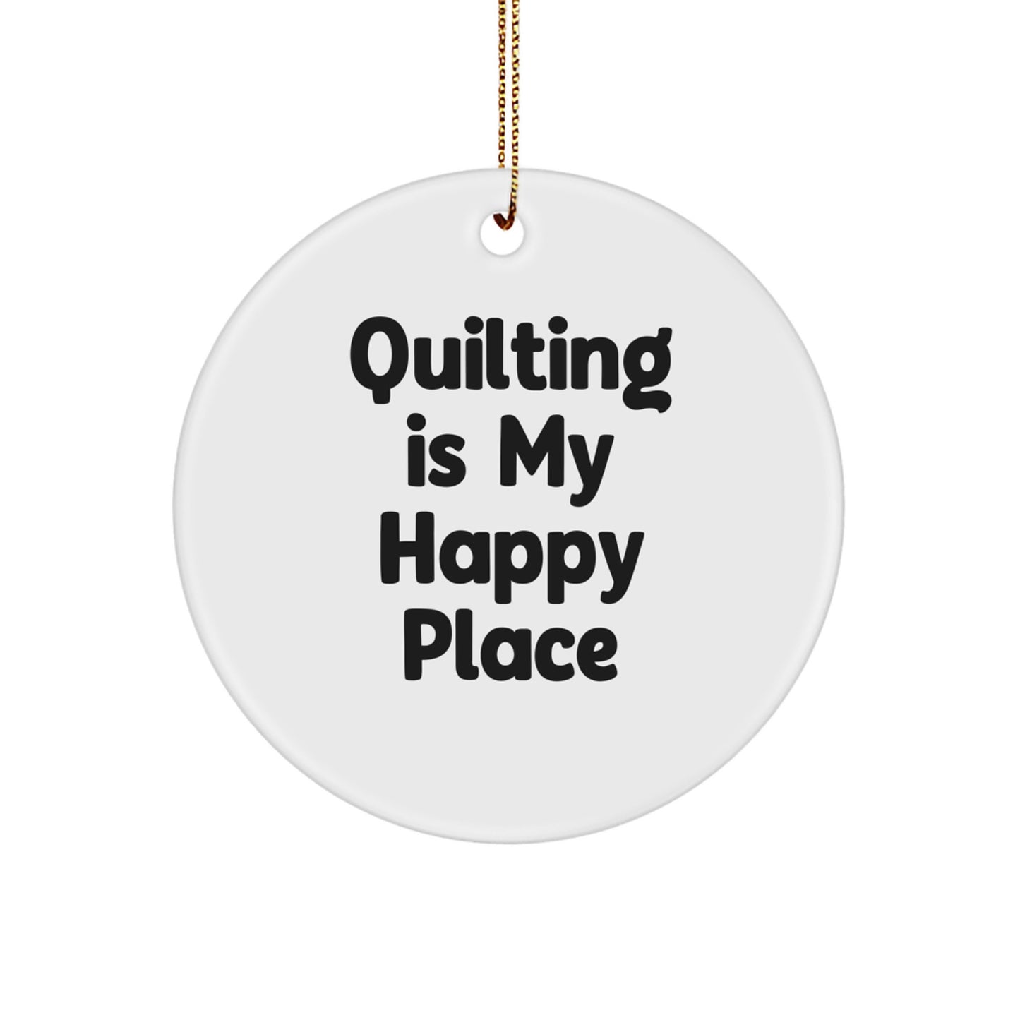 Quilting Circle Ornament Gifts from Friends for Quilting Enthusiasts, Funny Quote, Quilting Is My Happy Place Christmas Unique Gifts - Image 1