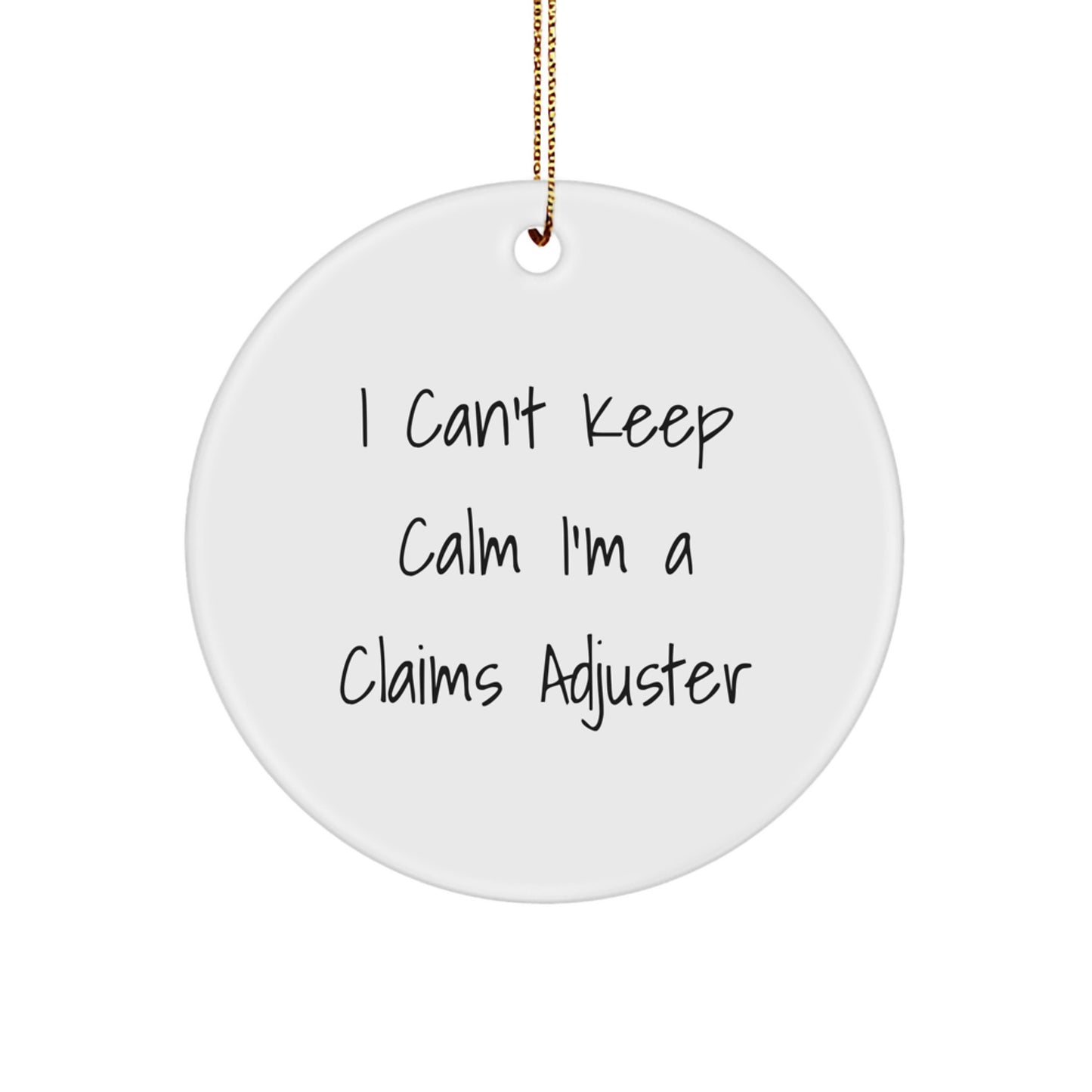 Funny Claims Adjuster Gifts from Friends Christmas Circle Ornament I Can't Keep Calm I'm A Claims Adjuster for Claims Adjuster - Image 1