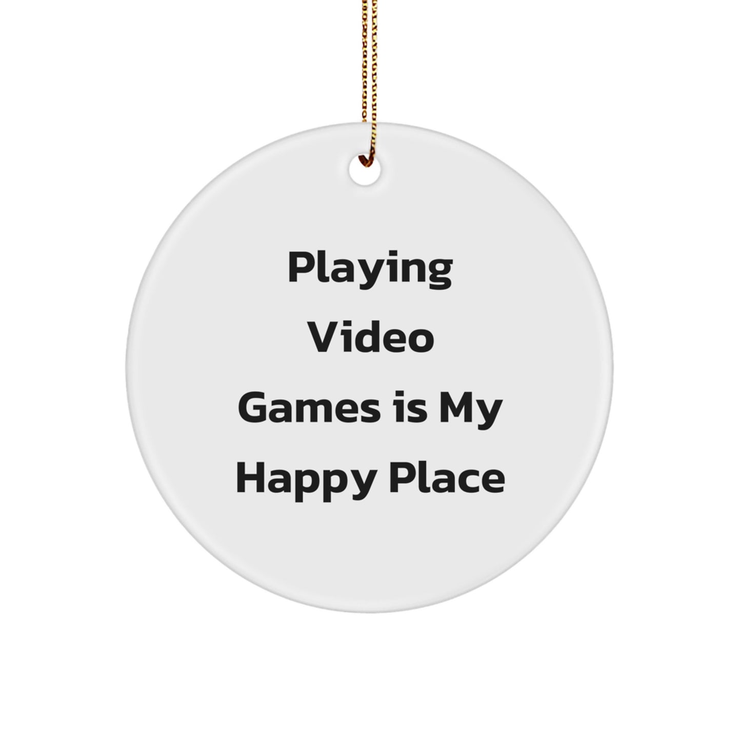 Playing Video Games is My Happy Place, Funny Circle Ornament Gift for Gamers, Christmas Unique Gifts from Friends - Image 1