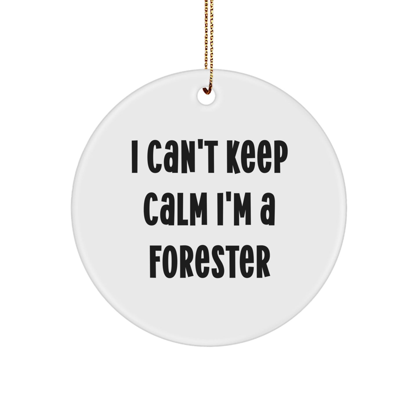 Funny Forester Gifts, I Can't Keep Calm I'm A Forester Circle Ornament, Christmas Unique Gifts for Men, Women, Friends, Family, Forester Enthusiasts - Image 1