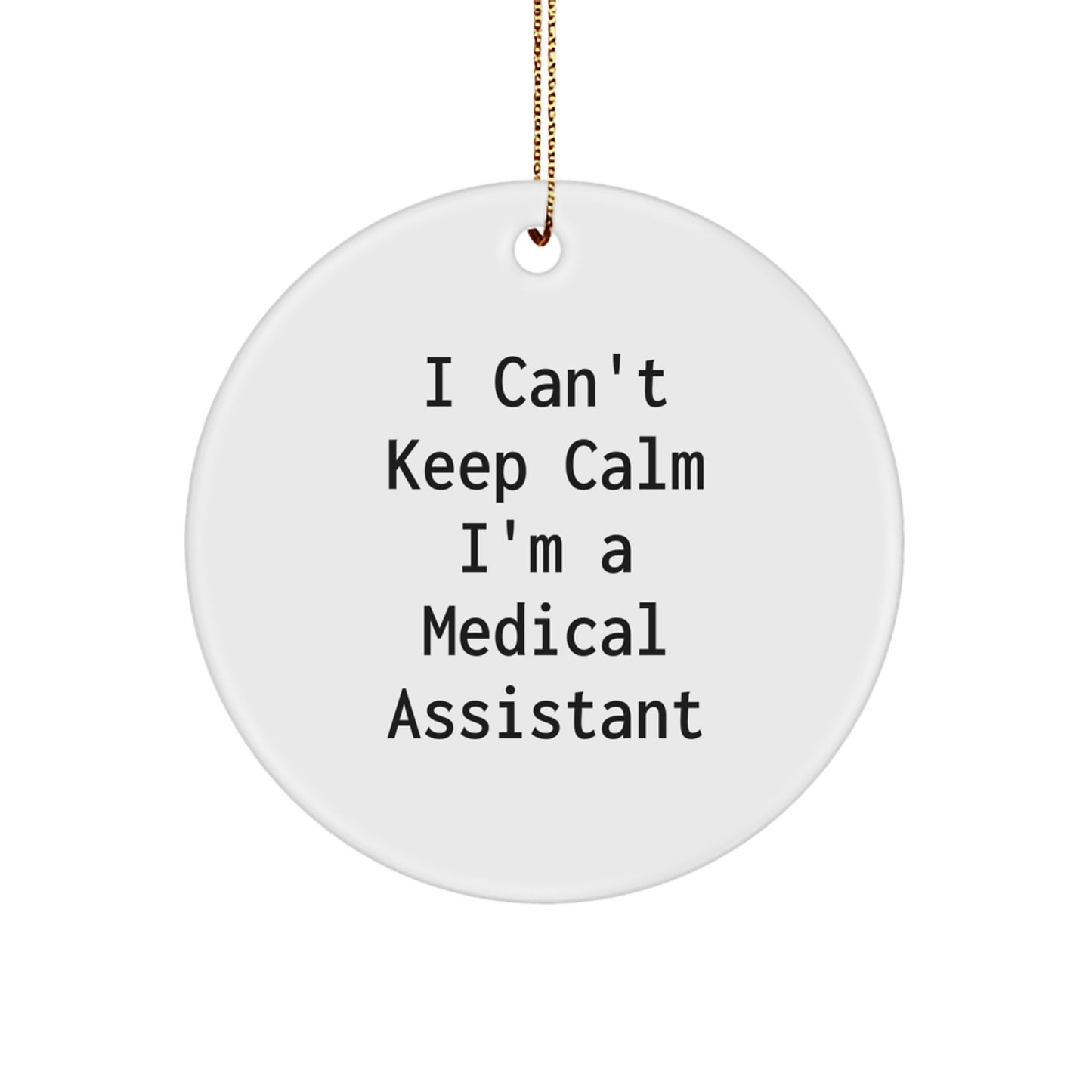 Funny Medical Assistant Gifts, I'm A Medical Assistant, Christmas Unique Ornaments, Circle Shaped, Gifts from Friends for Medical Assistant - Image 1