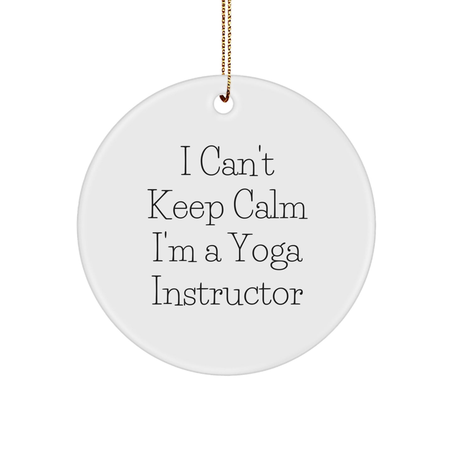 Funny Yoga Instructor Gifts from Friends for Christmas - I Can't Keep Calm Circle Ornament for Yoga Lovers - Image 1