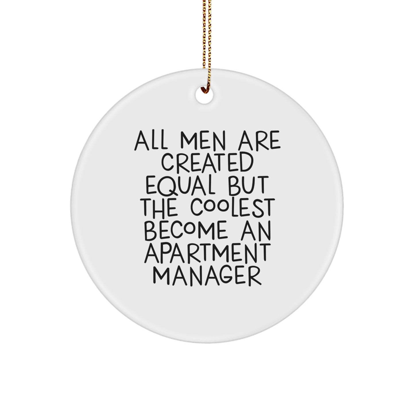 Funny Apartment Manager Gifts from Men - 'All Men Are Created Equal...' Circle Ornament for Apartment Manager Christmas Unique Gifts - Image 1