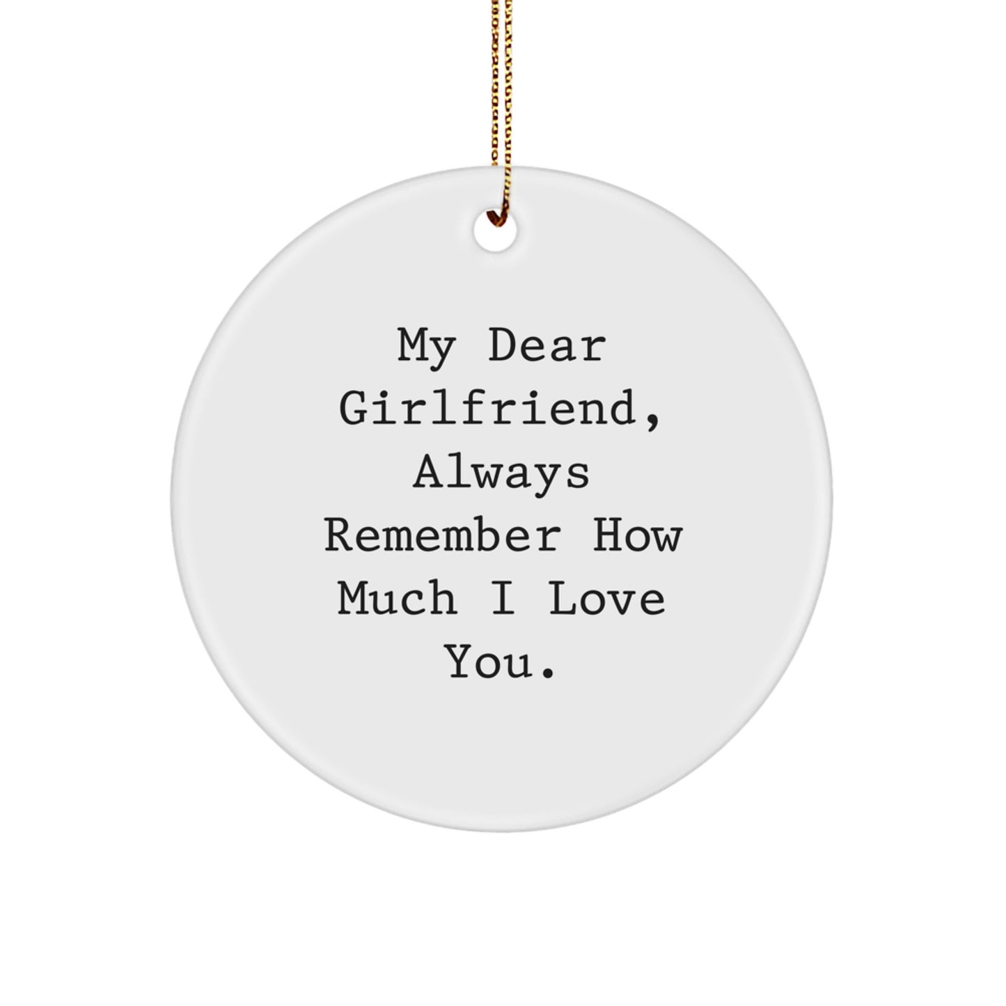 Funny Inspirational Sweetheart Christmas Circle Ornament Gifts from Men to My Dear Sweetheart - Always Remember How Much I Love You. - Image 1