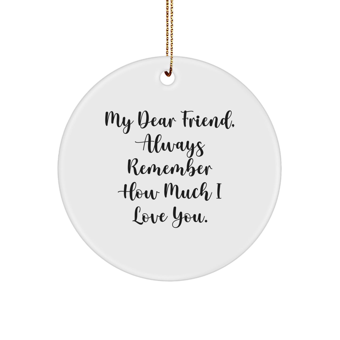 Funny Friend Christmas Circle Ornament, Gifts from Men to Women, Christmas Unique Gifts for Friends, Always Remember How Much I Love You Circle Ornament - Image 1