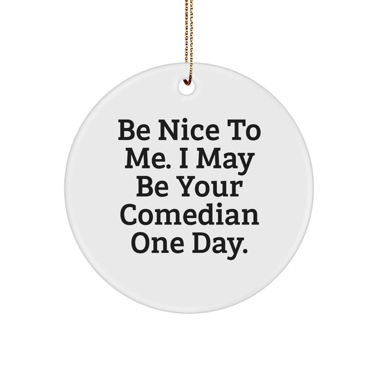 Comedy Circle Ornaments Funny Quote Gifts from Friends for Comedian Men - Image 1