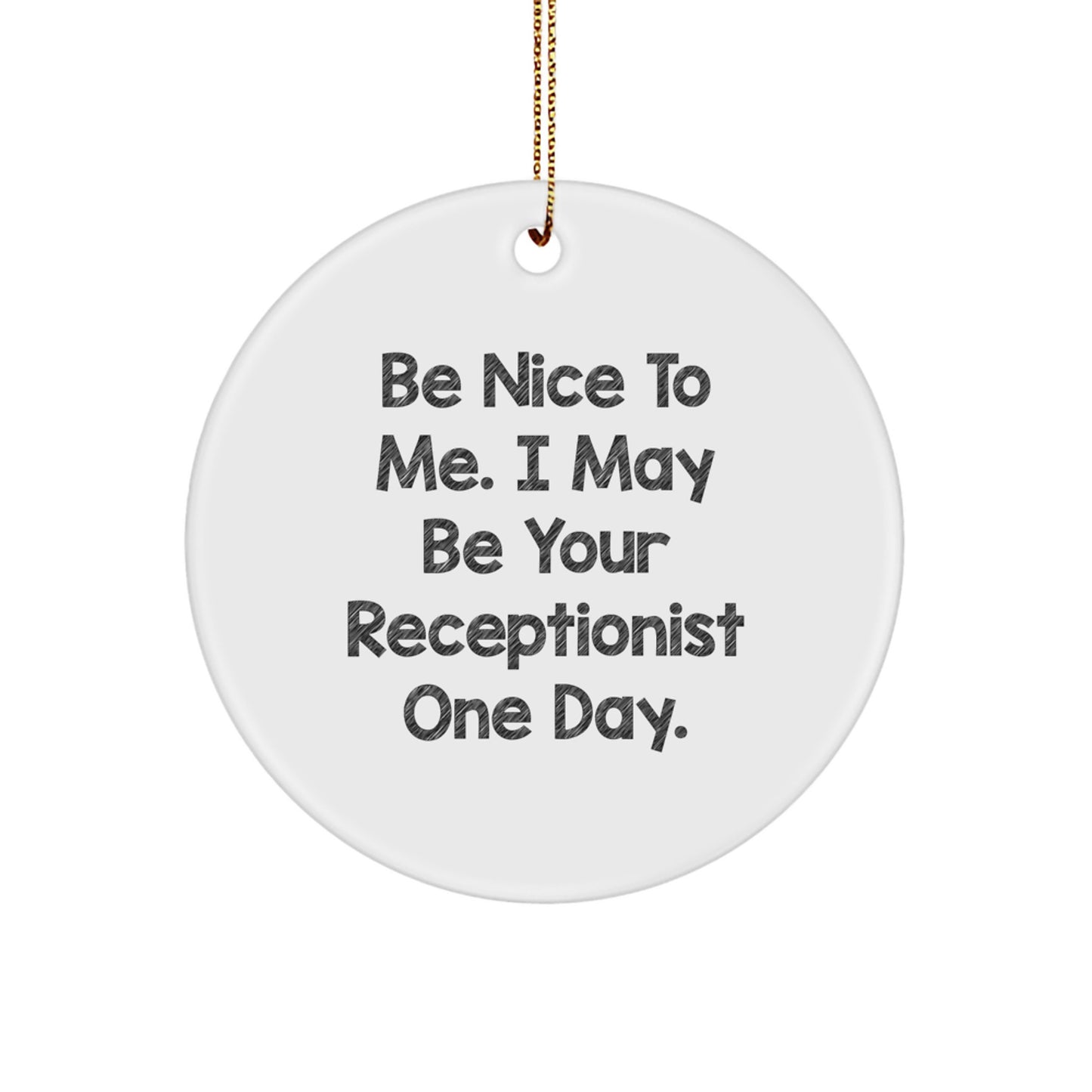 Funny Receptionist Gifts for Friends Coworkers - 'Be Nice To Me' Circle Ornament, White, Christmas Unique Treasures - Image 1