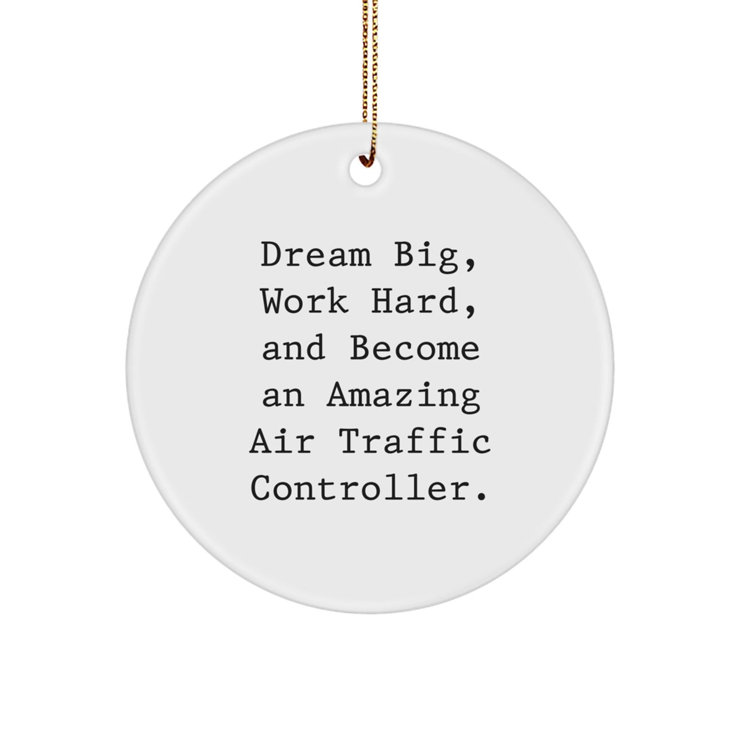 Air Traffic Controller Gifts from Family, Unique Circle Ornaments for Christmas with Inspirational Quote 'Dream Big, Work Hard, And Become An Amazing Air Traffic Controller.' - Image 1