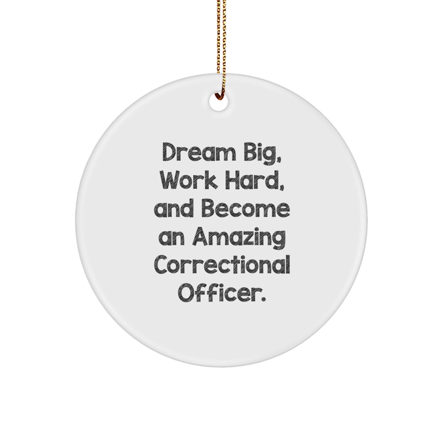 Correctional Officer Gifts from Friends, 'Dream Big, Work Hard, And Become An Amazing' Circle Ornament, Christmas Unique Inspirational Gifts for Correctional Officer - Image 1