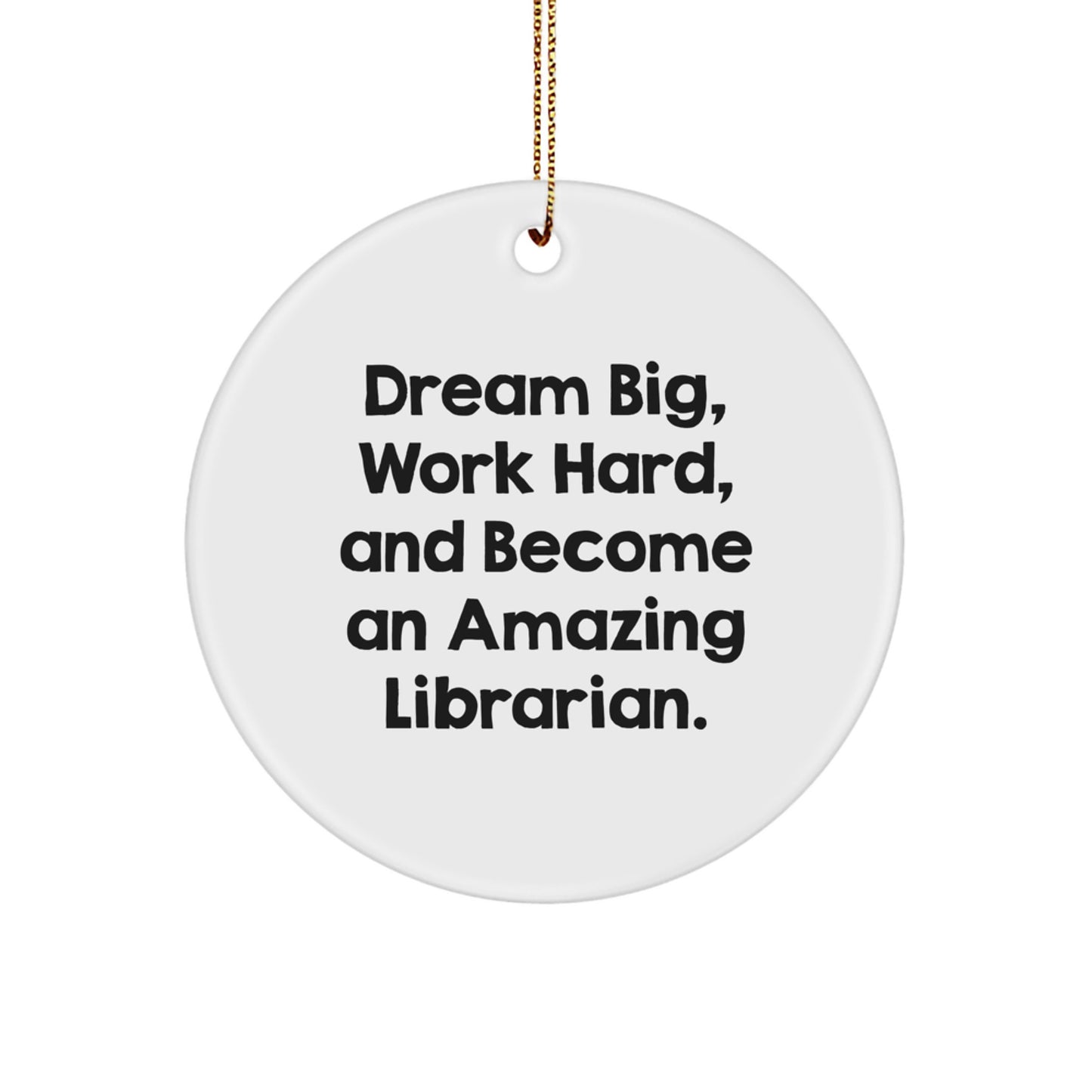 Librarian Gifts from Friends - Dream Big, Work Hard, Amazing Librarian Circle Ornament, Inspirational Christmas Decoration - Image 1