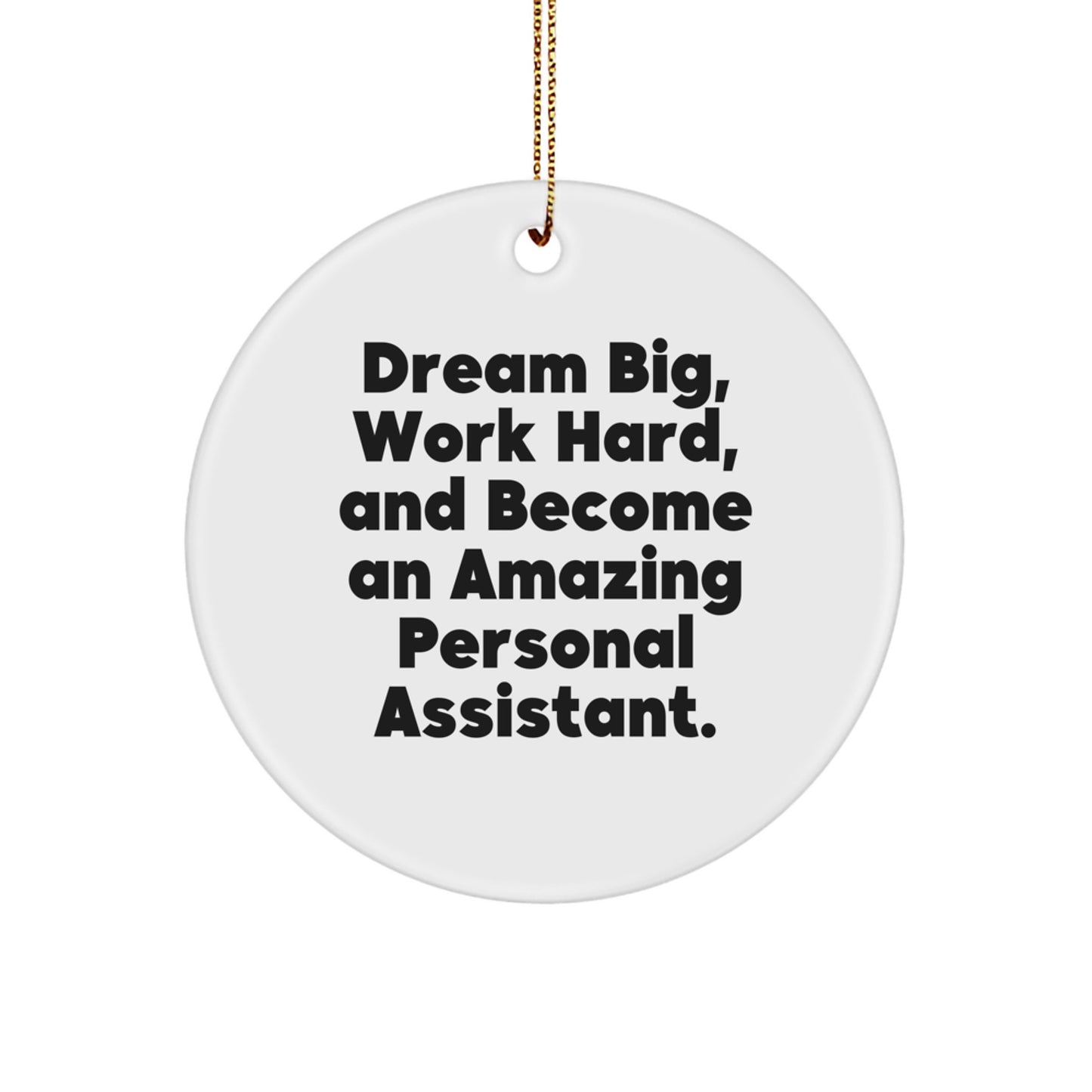 Dream Big Personal Assistant Gifts for Friends - Funny Christmas Circle Ornament Gifts from Family with Inspirational Quote - Image 1