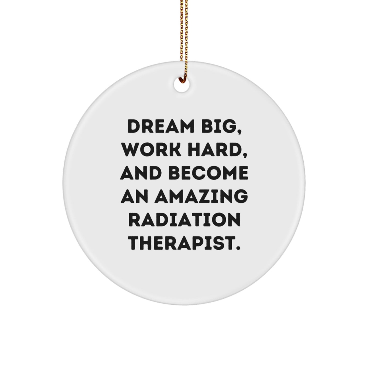 Dream Big Funny Radiation Therapist Gifts for Men Women Friends Coworkers Family - Inspirational Christmas Circle Ornament - Image 1