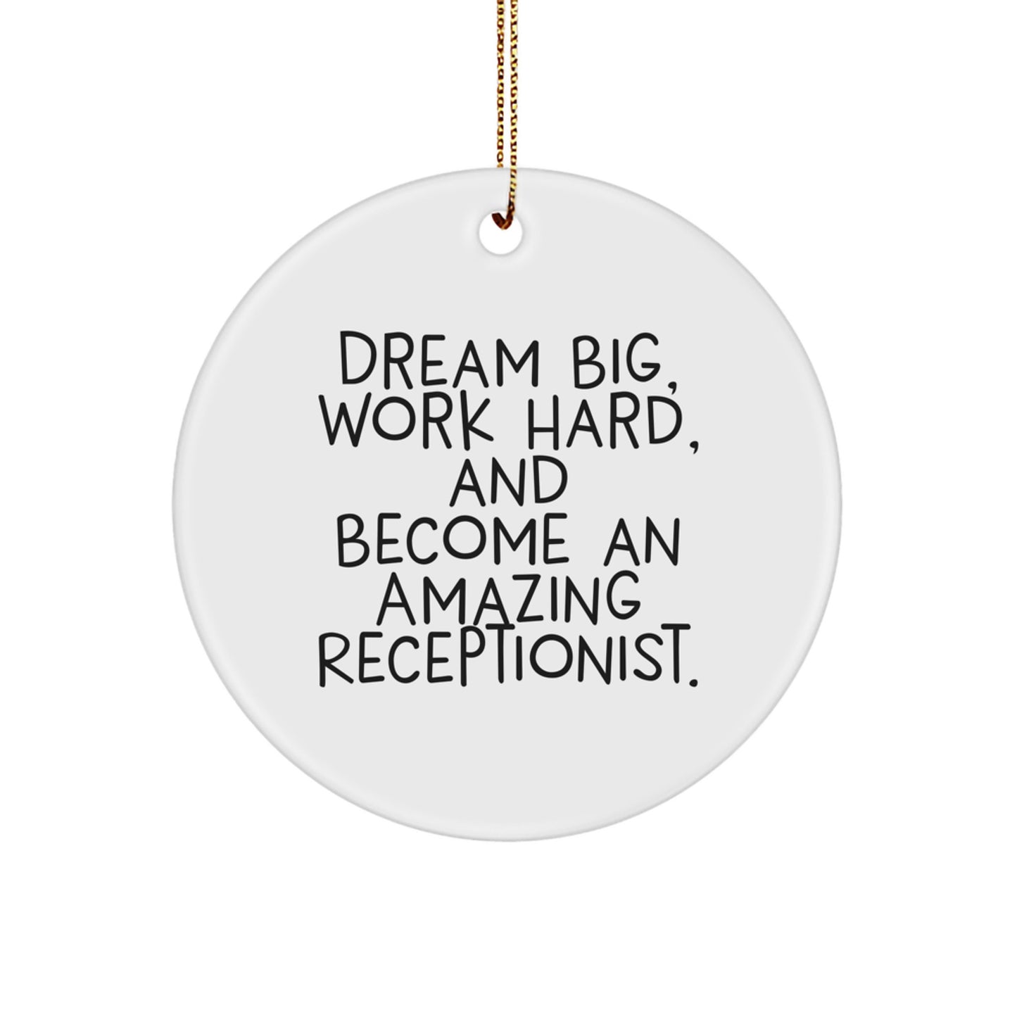 Funny Receptionist Gifts from Family - 'Dream Big, Work Hard' Circle Ornament for Christmas, Gifts for Women and Coworkers - Image 1