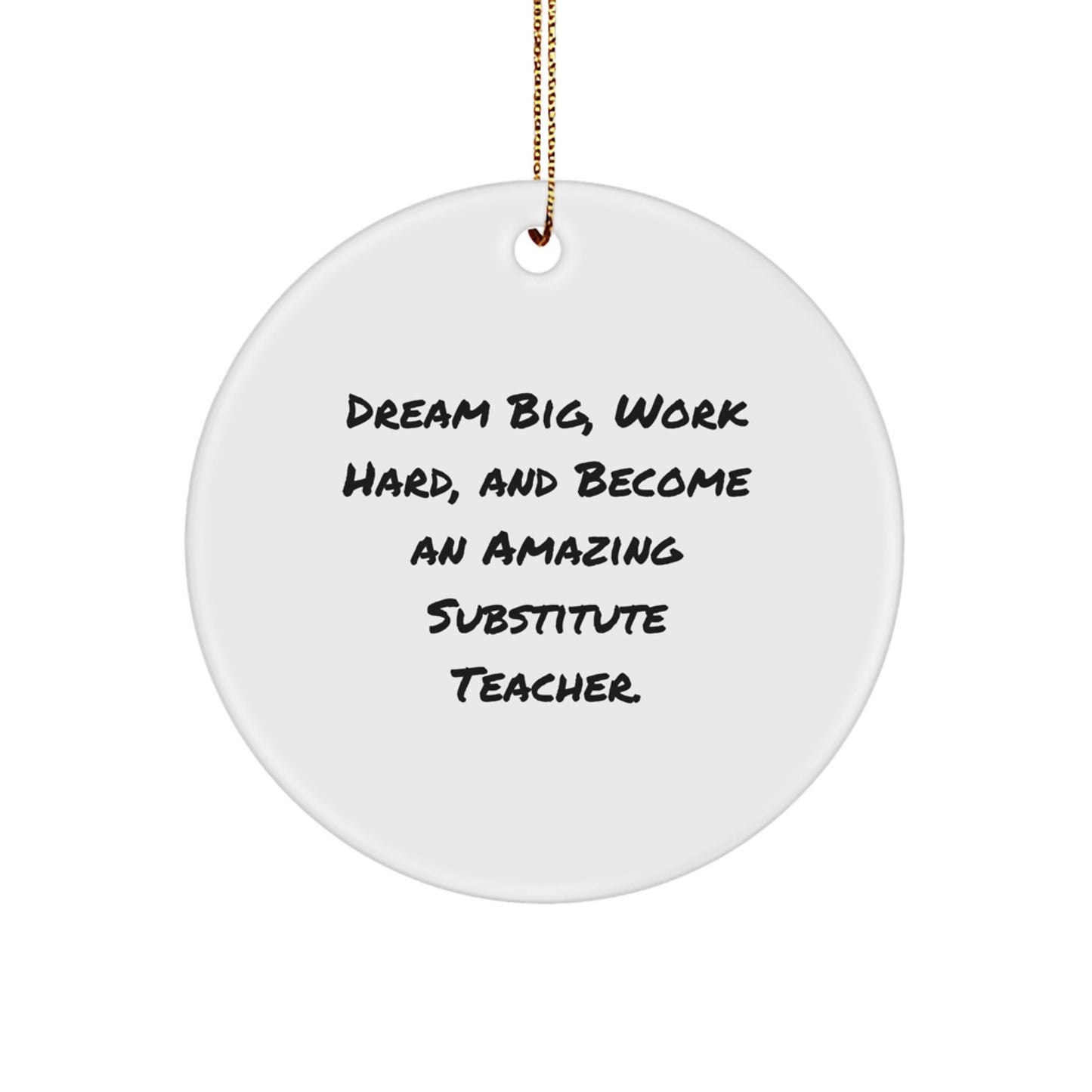 Gifts from Friends and Family for Substitute Teacher - Inspirational Quote Circle Ornament, White, 2.75 - Image 1