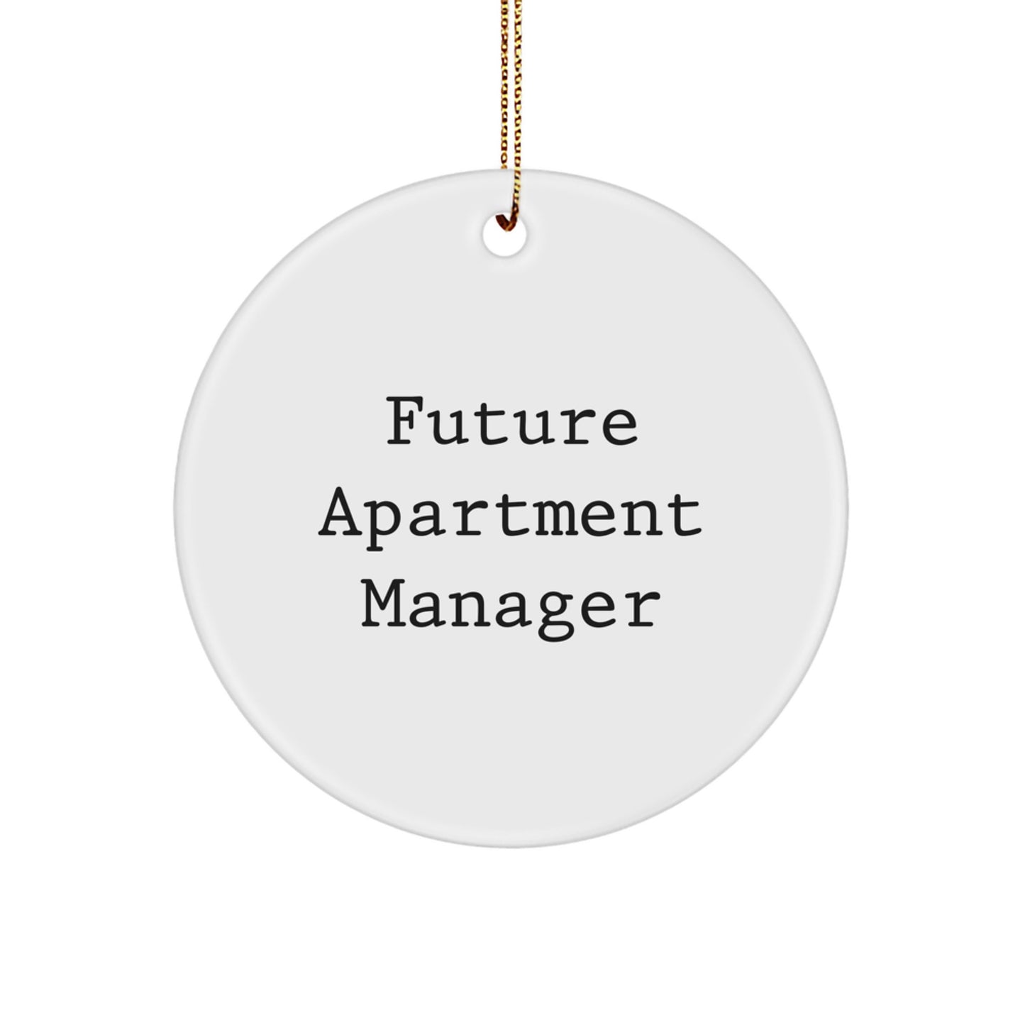 Funny Quote for Future Apartment Manager, Circle Ornament Gifts from Family, Christmas Unique Gifts for Apartment Manager - Image 1