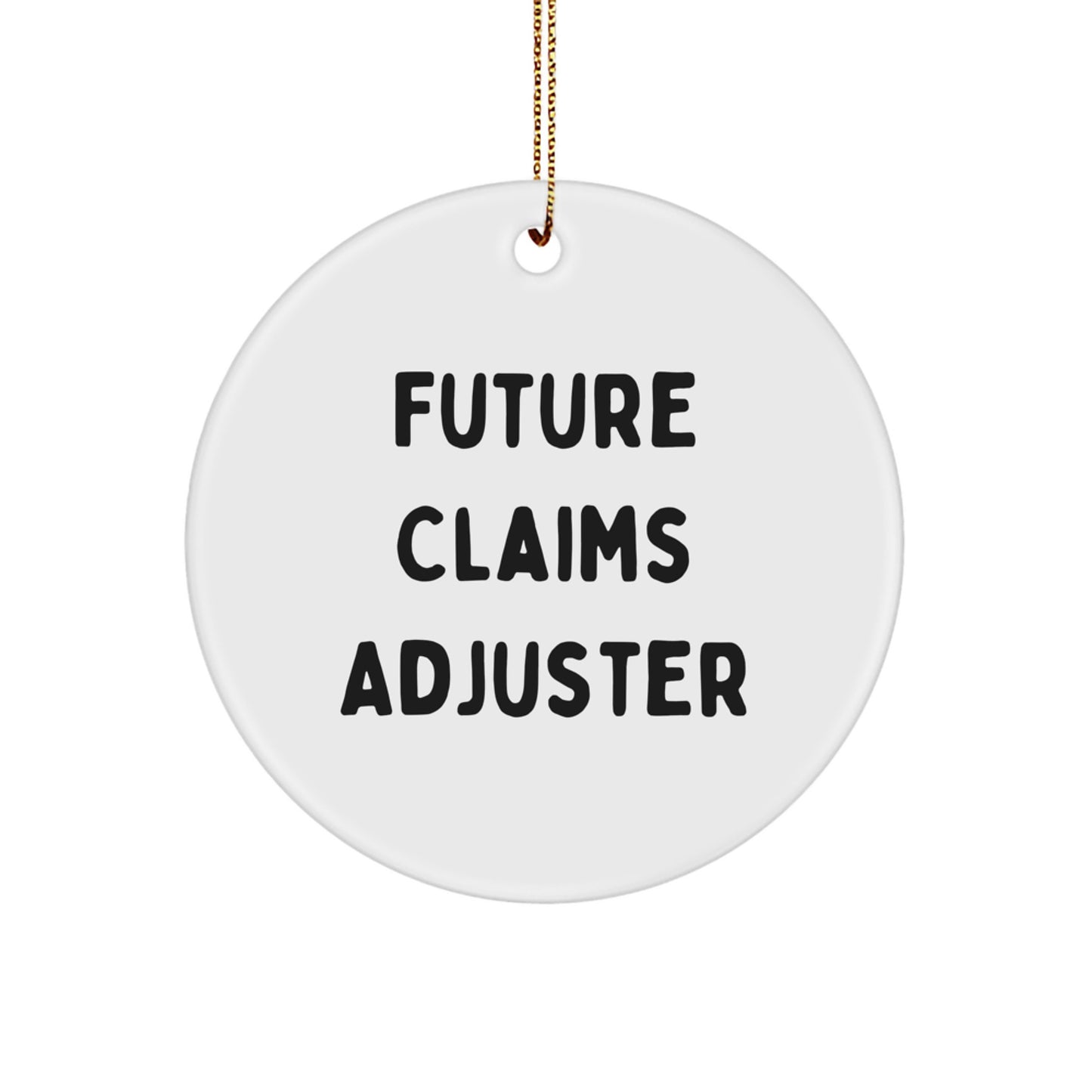 Funny Future Claims Adjuster Gifts from Friends, Circle Ornament for Christmas Unique Gifts, Future Adjuster Humor - Image 1