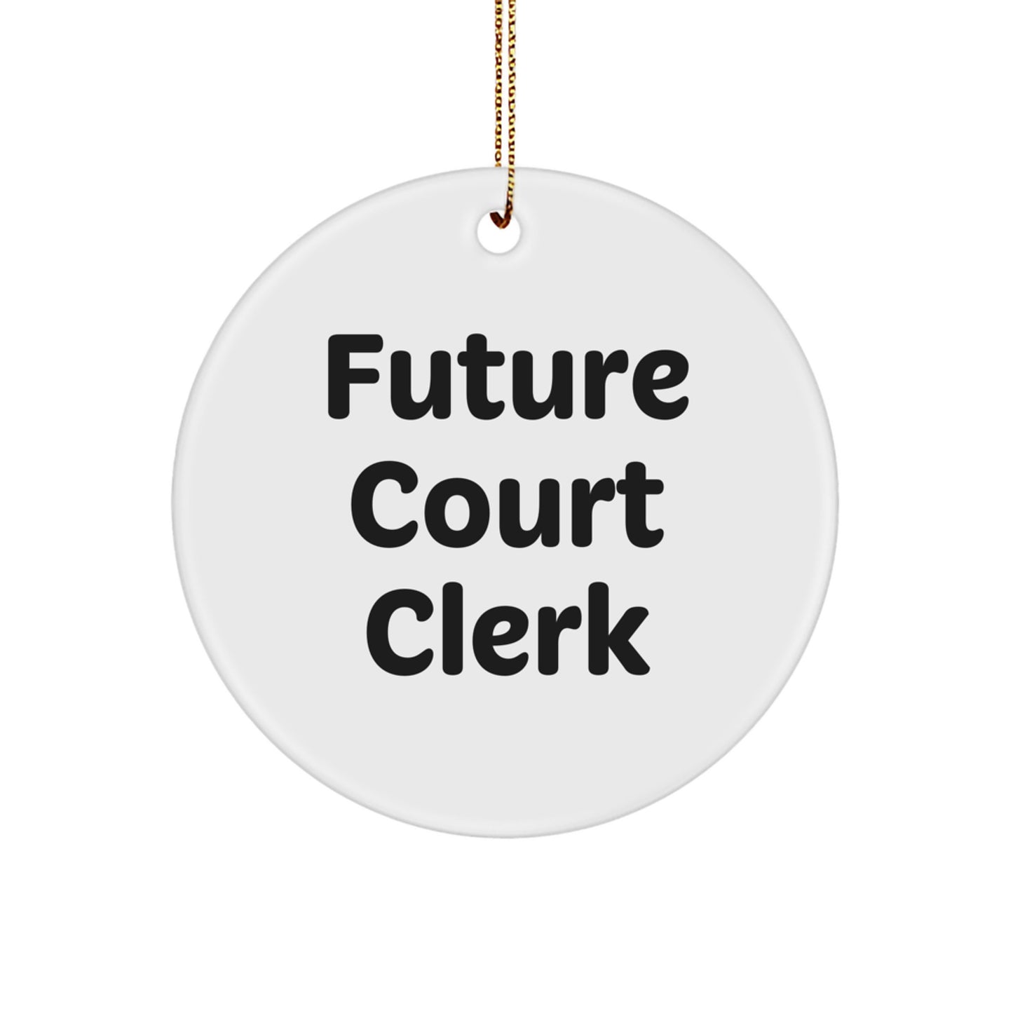 Funny Future Court Clerk Circle Ornament, Gifts from Men, Women, or Friends for Court Clerk's Office Christmas Unique Gifts - Image 1