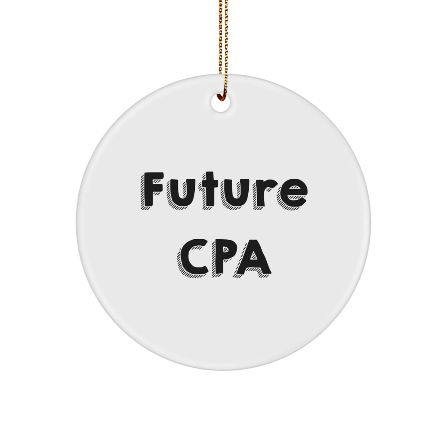 CPA Circle Ornament, Funny Quote Gifts from Friends to Future CPA, Christmas Unique Gifts for CPA Men - Image 1